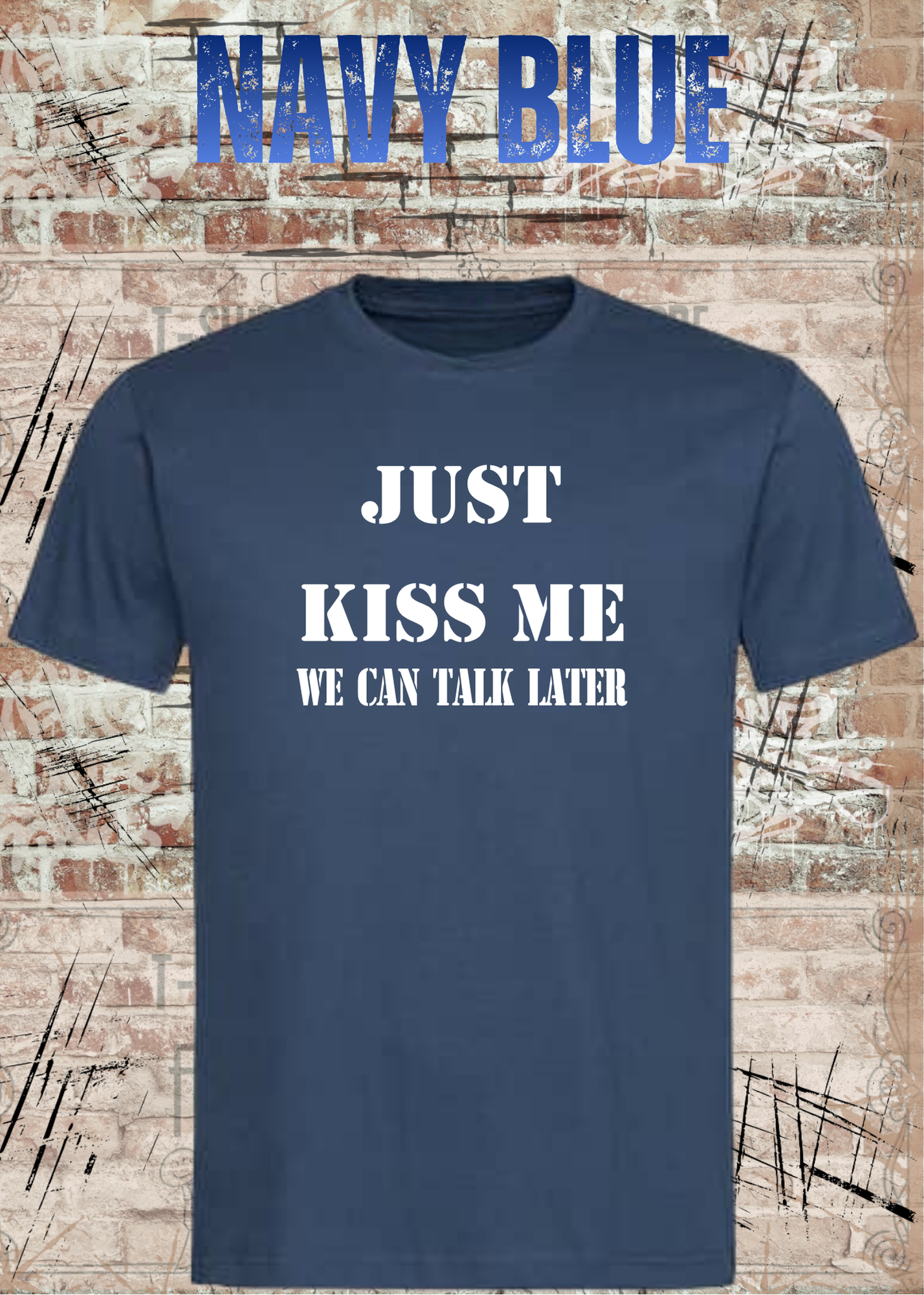 T-Shirt Just kiss me we can talk later – Lustiges Romantik Unisex Shirt