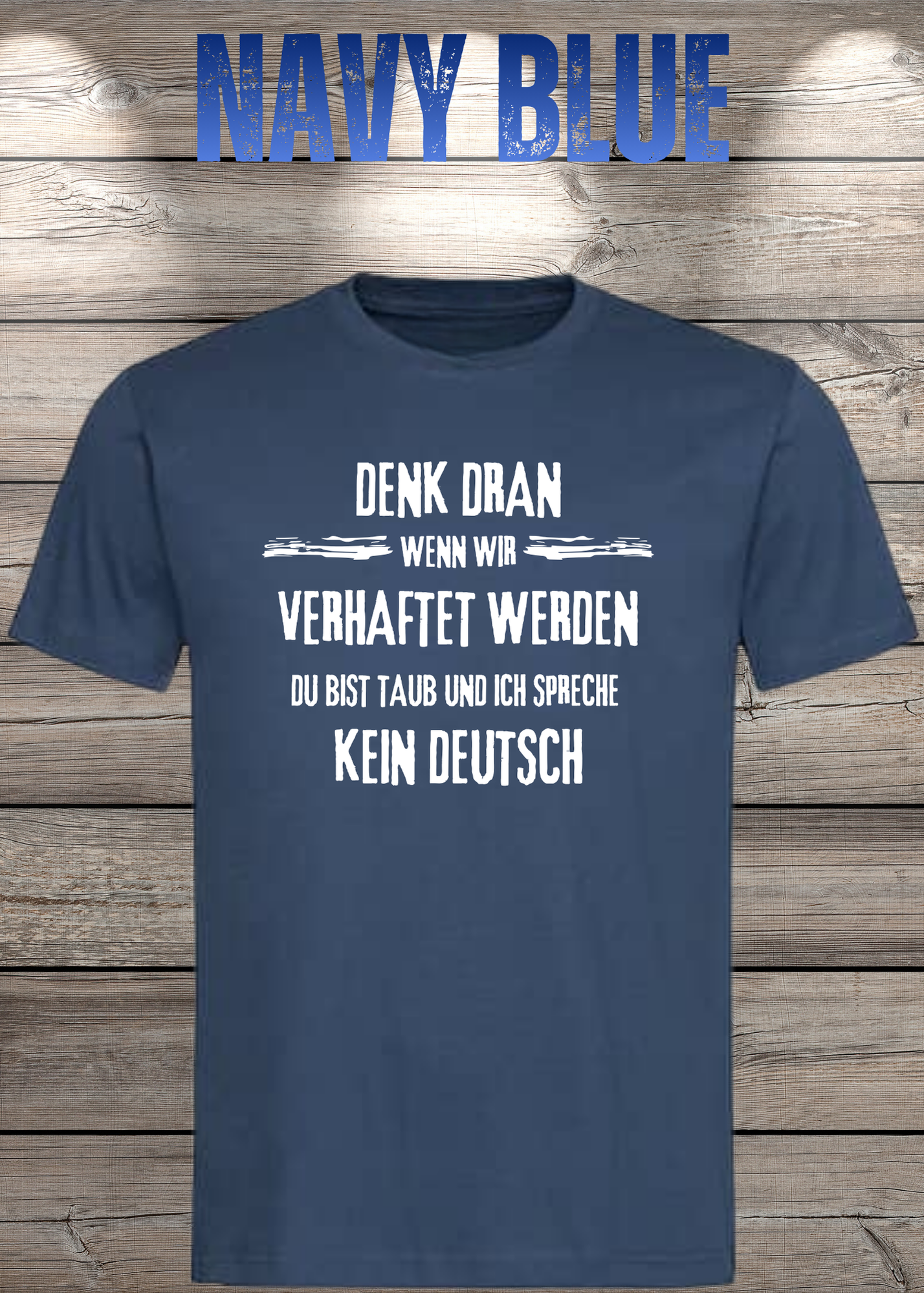 Denk dran: Du bist taub, ich spreche kein Deutsch - Freundschafts T-Shirt
