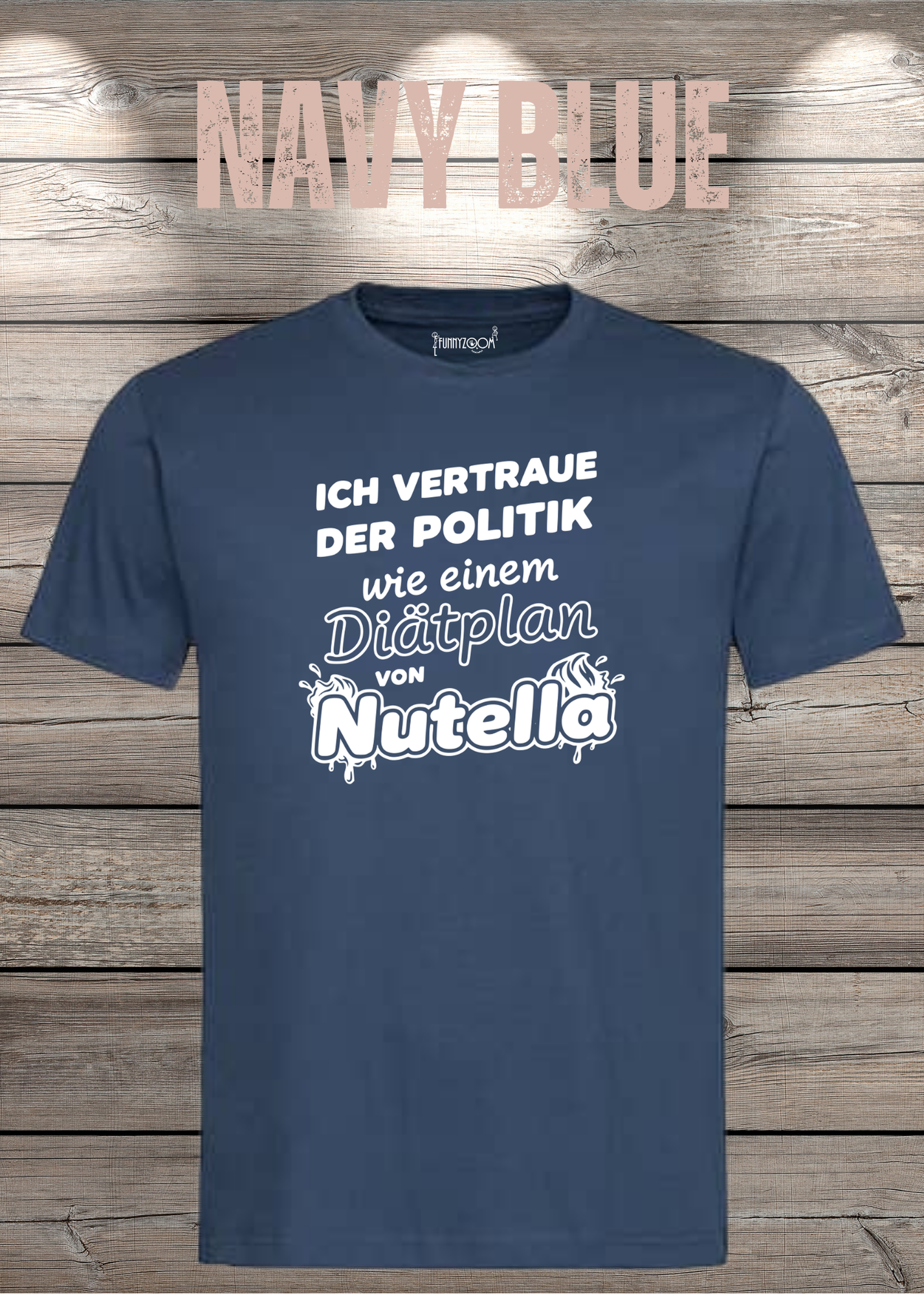 Unisex T-Shirt - Ich vertraue der Politik wie einem Diätplan von Nutella