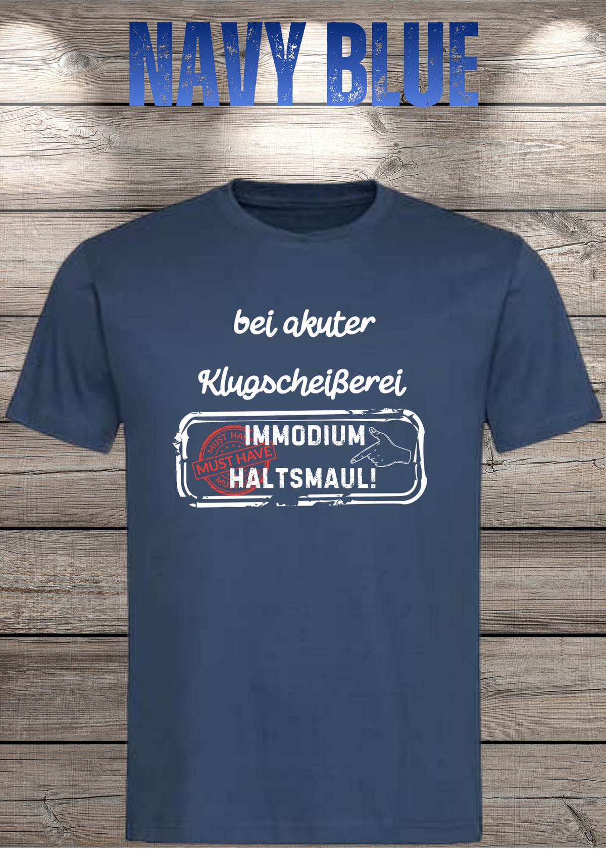 Unisex-T-Shirt „Bei akuter Klugscheisserei Immodium Halts Maul“ in Navy Blue.