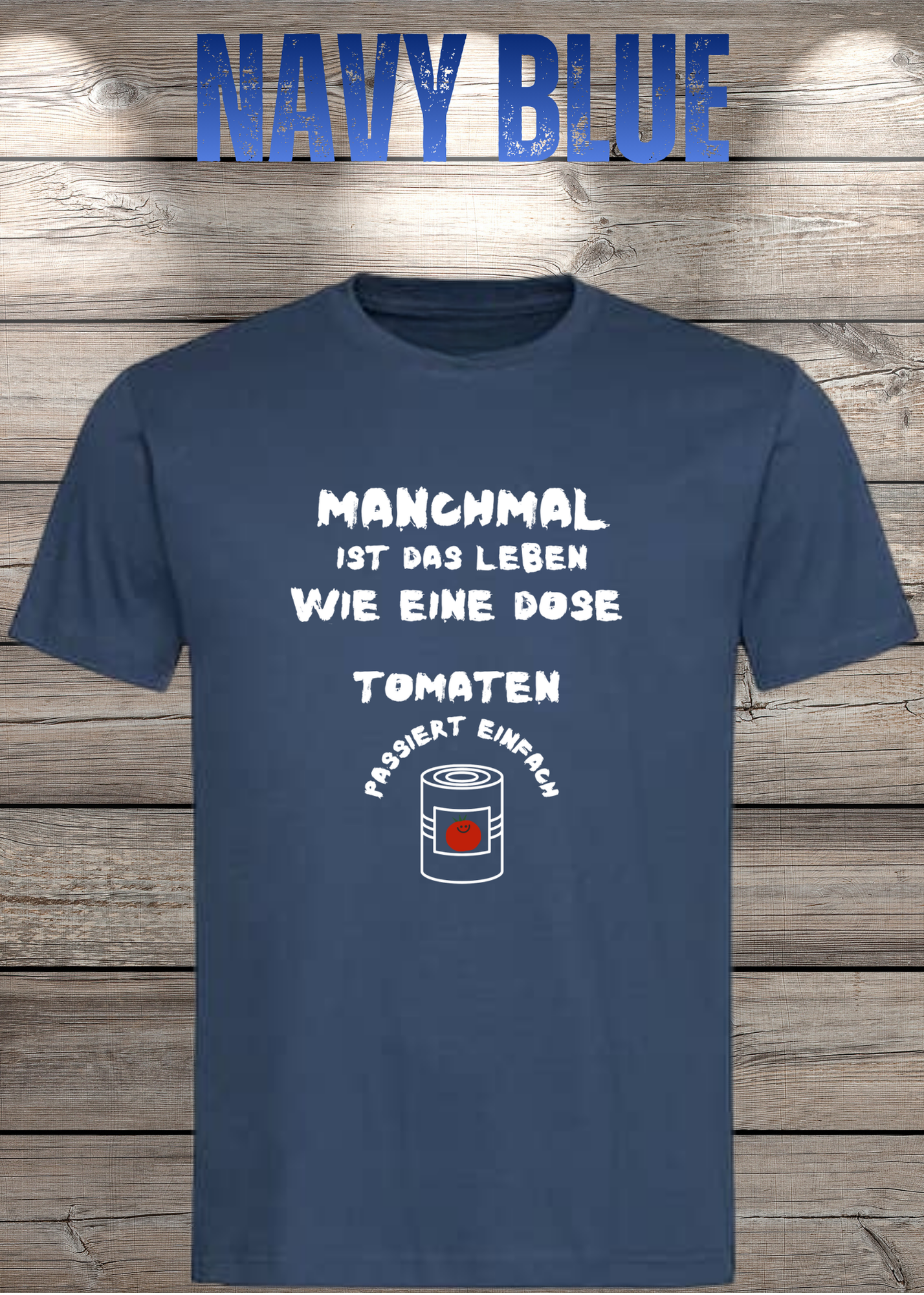 Manchmal ist das Leben wie eine Dose Tomaten - Lustiges Spruch T-Shirt