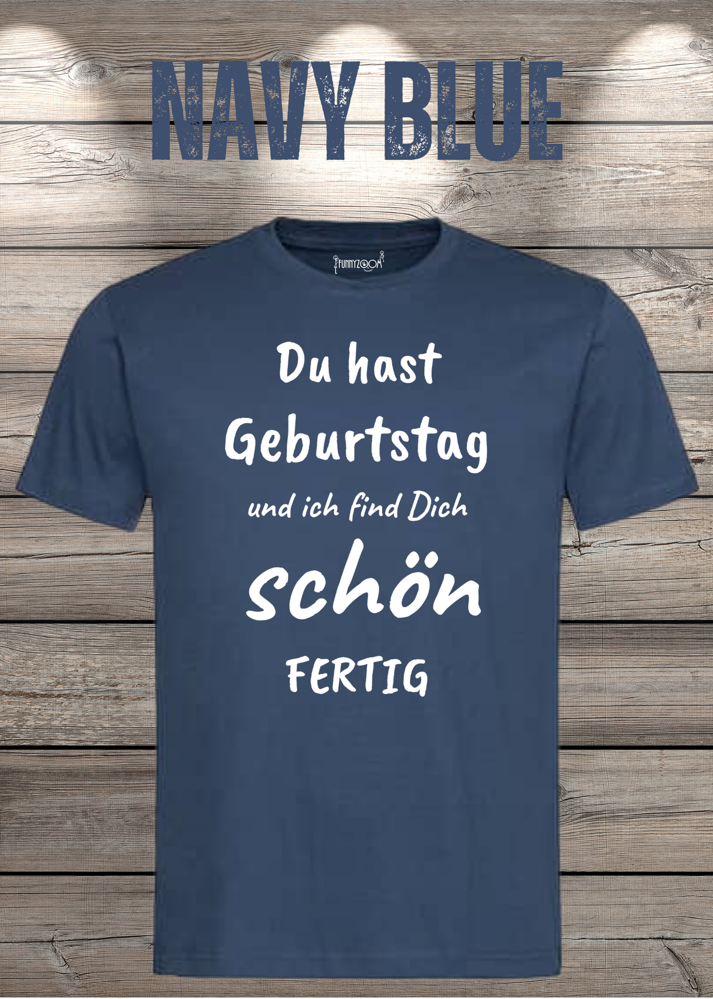 T-Shirt Du hast Geburtstag und ich find Dich schön fertig! Lustige Geschenkidee Unisex