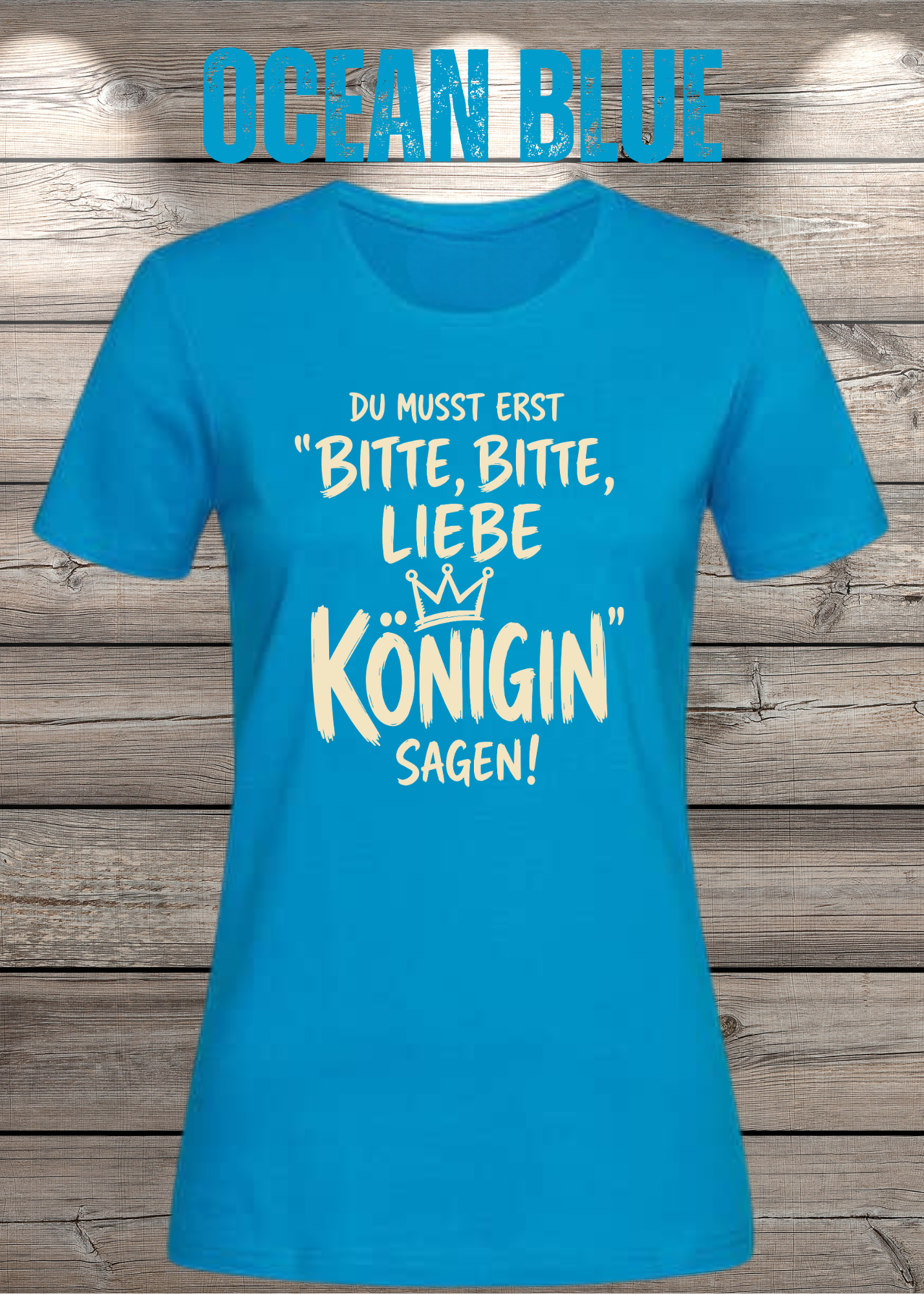Du musst erst „Bitte, bitte, liebe Königin“ sagen! | Damen T-Shirt