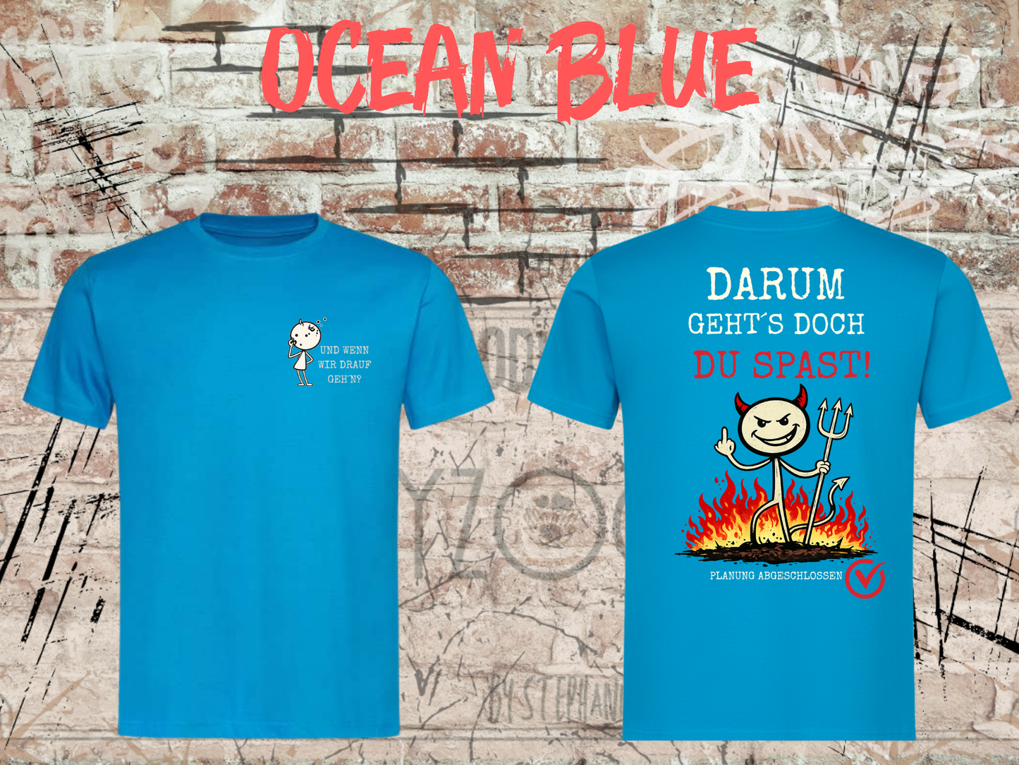 Und wenn wir drauf geh’n? / Darum geht’s doch Du Spast! – Lustiges Front & Back Print T-Shirt Herren & Damen