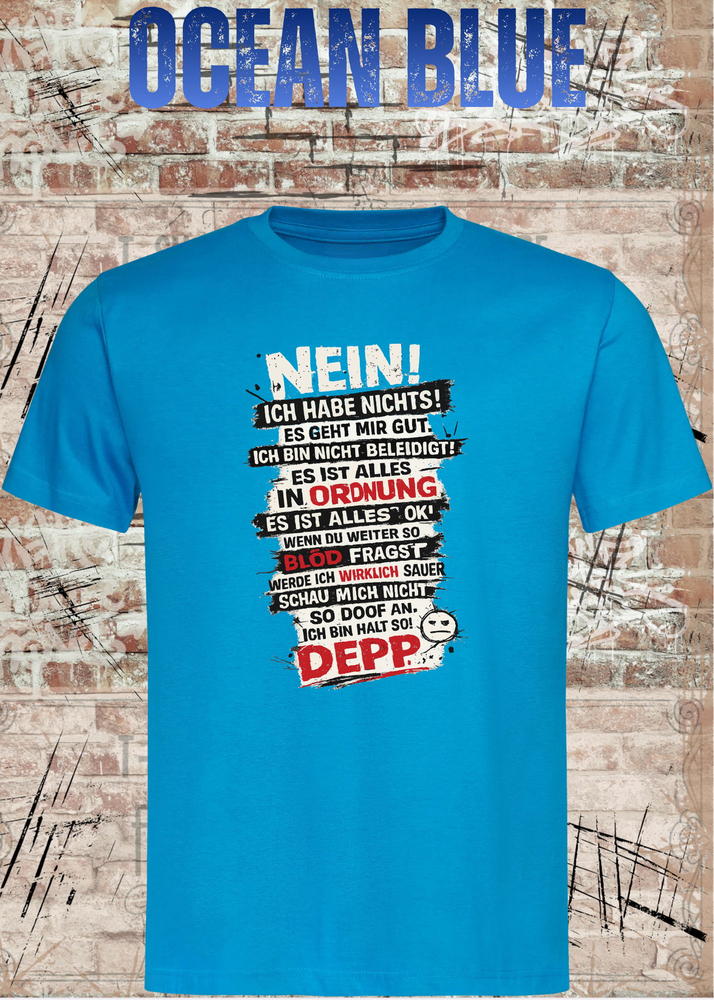 Nein. Ich habe nichts gegen Deppn. Manche sind sogar meine Freunde. – Lustiges Sarkasmus Unisex T-Shirt