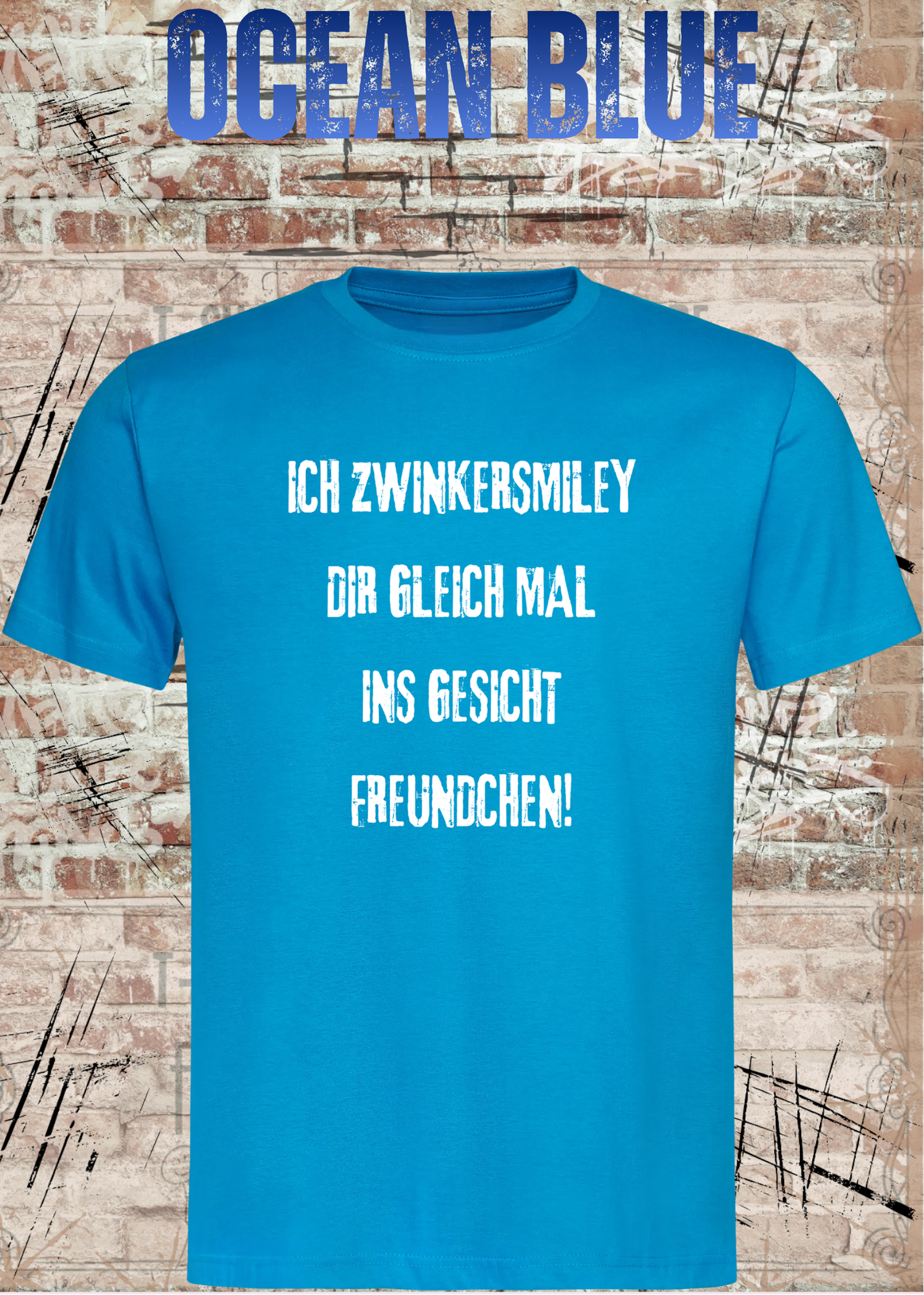 Lustiges T-Shirt „Ich zwinkersmiley Dir gleich mal ins Gesicht Freundchen“ | Humor Shirt!