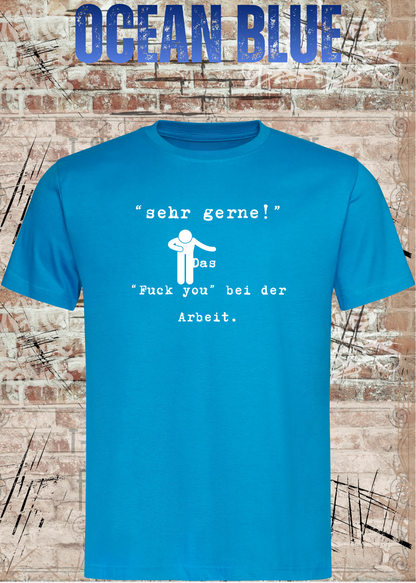 Unisex-T-Shirt „Sehr gerne! Das Fuck you bei der Arbeit“ in Ocean Blue.