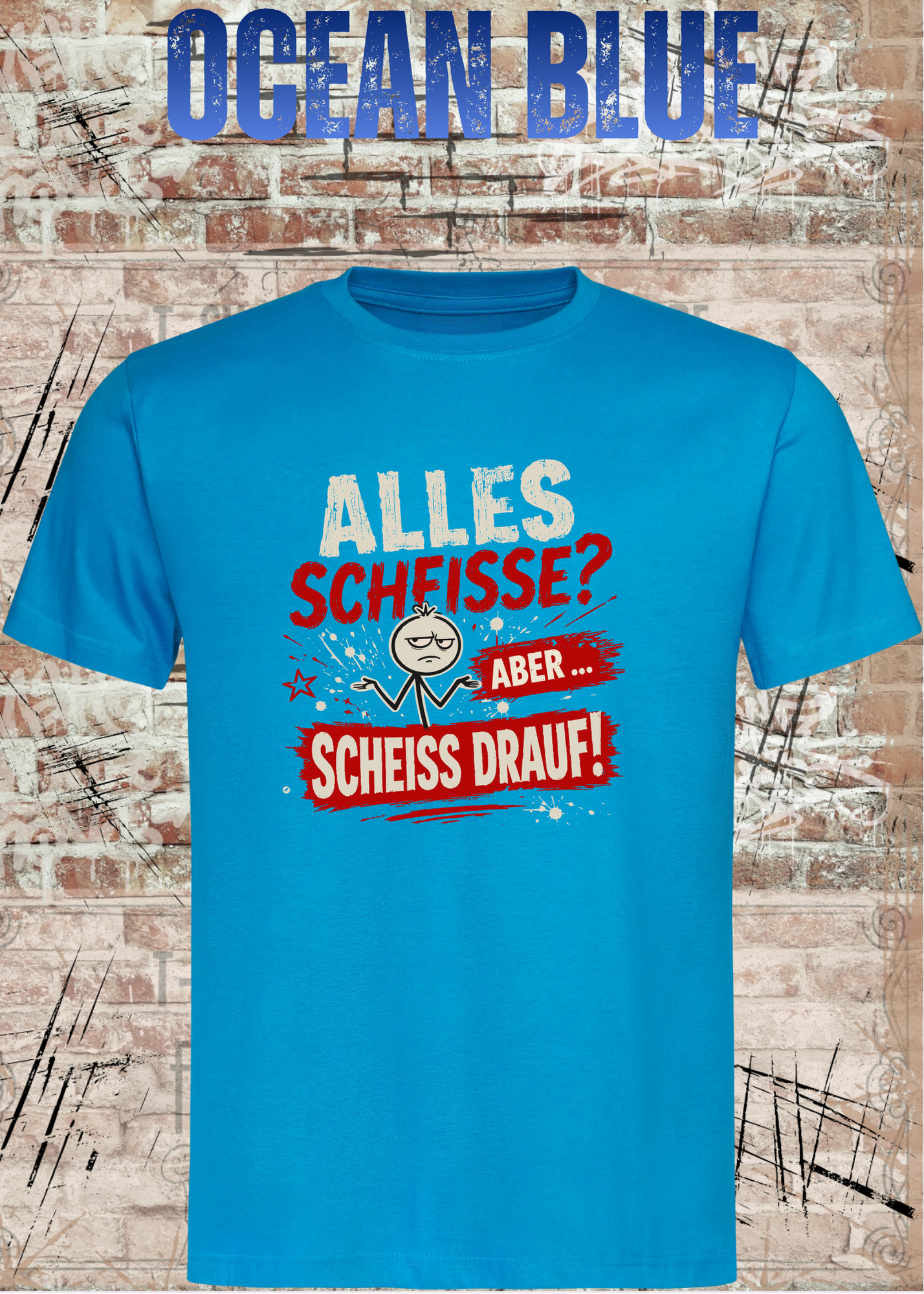 Alles Scheiße T-Shirt – Aber scheiß drauf!