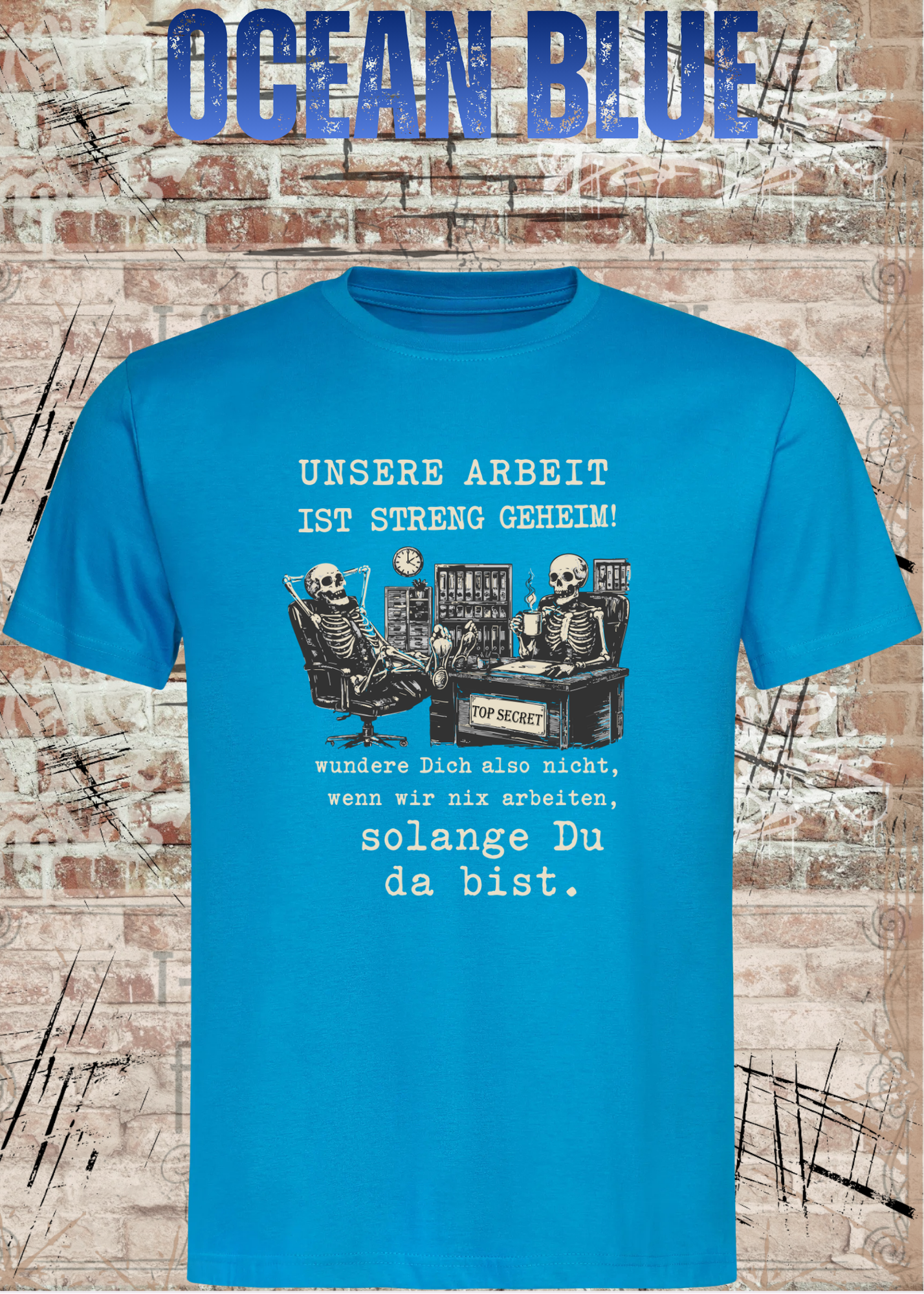 Unsere Arbeit ist streng geheim – Lustiges Büro Skelett T-Shirt | Fun Shirt für Kollegen