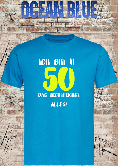 Ich bin Ü50 – Das rechtfertigt alles | Lustiges T-Shirt zum 50. Geburtstag