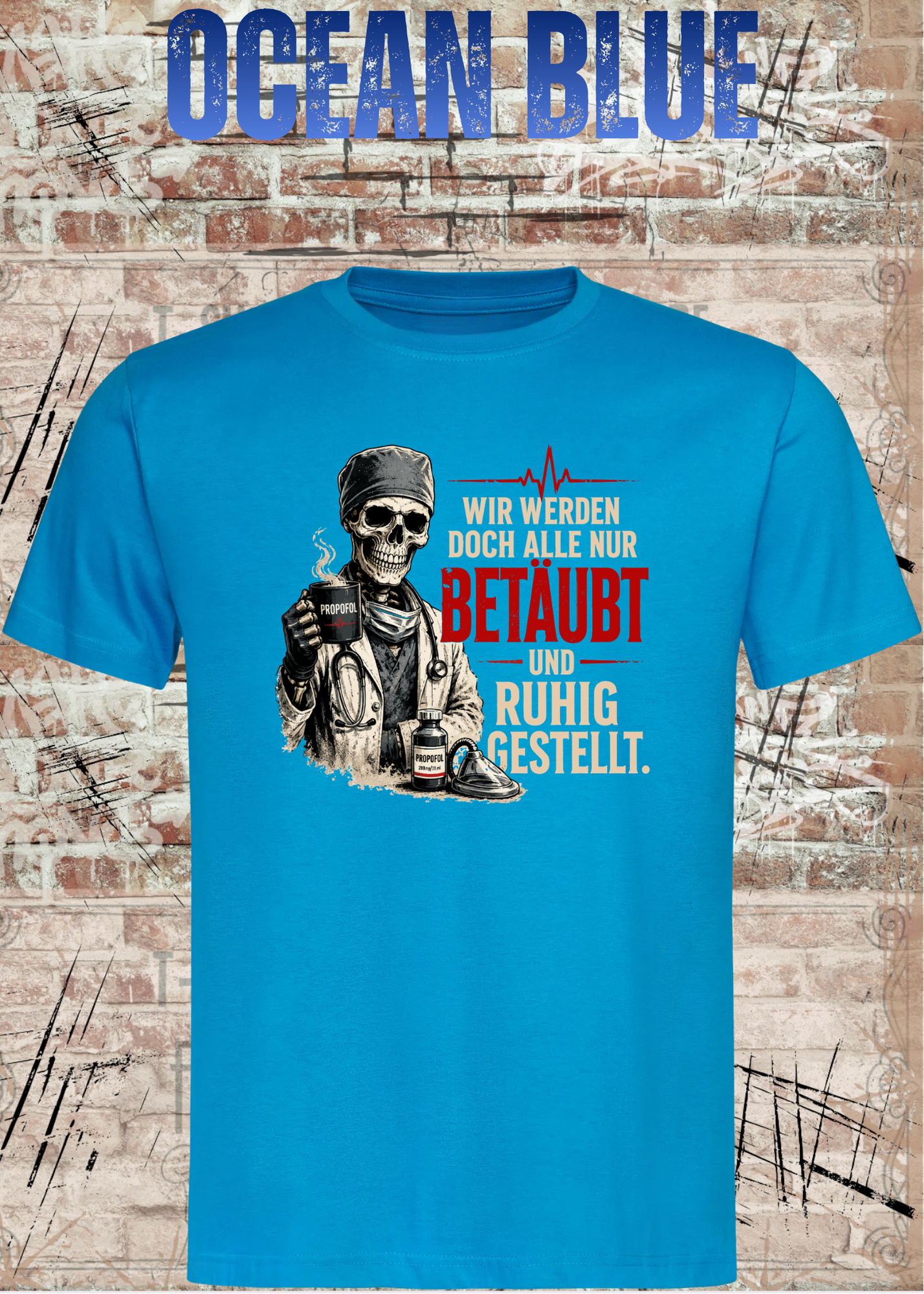 Anästhesie T-Shirt – Wir werden doch alle nur betäubt und ruhig gestellt – Lustiges OP & Narkose Shirt