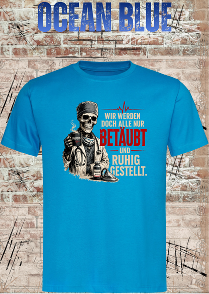 Anästhesie T-Shirt – Wir werden doch alle nur betäubt und ruhig gestellt in Ocean Blue.