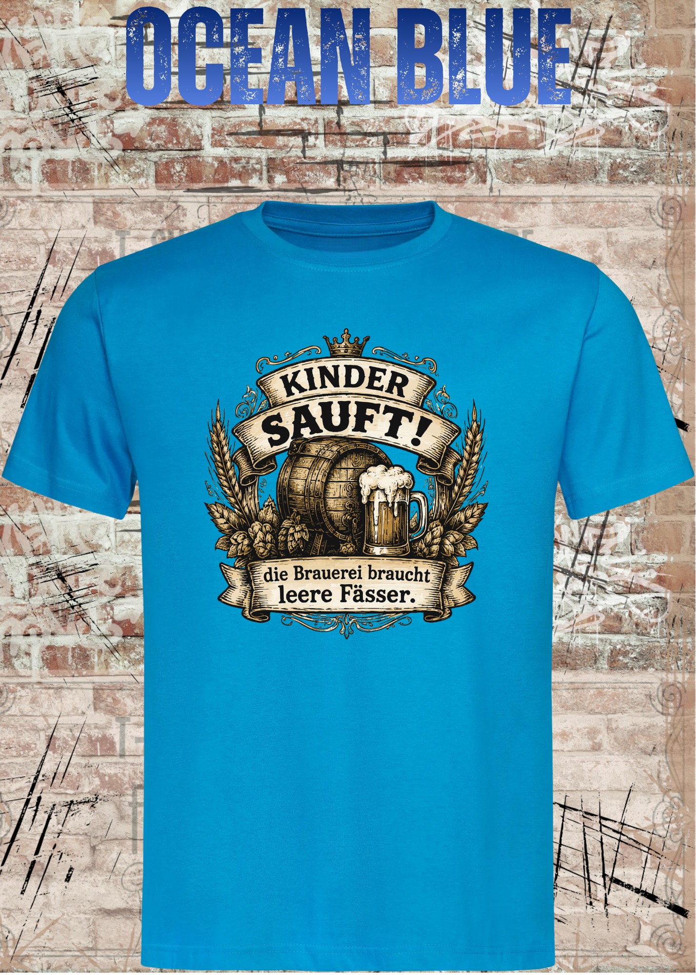 Kinder sauft! – Die Brauerei braucht leere Fässer | Lustiges Bier T-Shirt Unisex