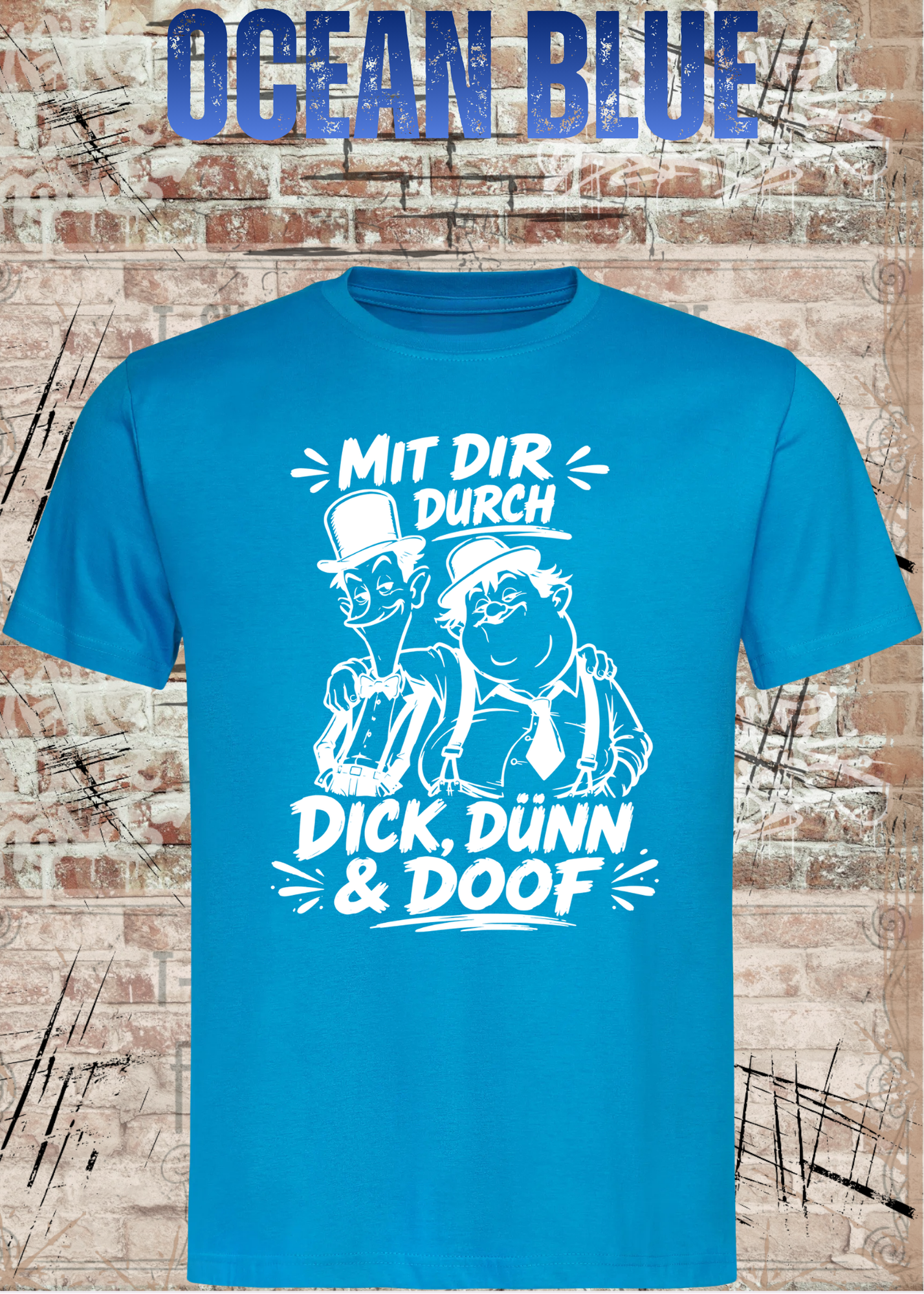 Mit dir durch Dick, Dünn & Doof T-Shirt