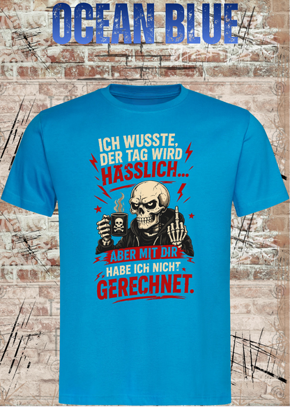 Unisex-T-Shirt „Ich wusste, der Tag wird hässlich“ in Ocean Blue.