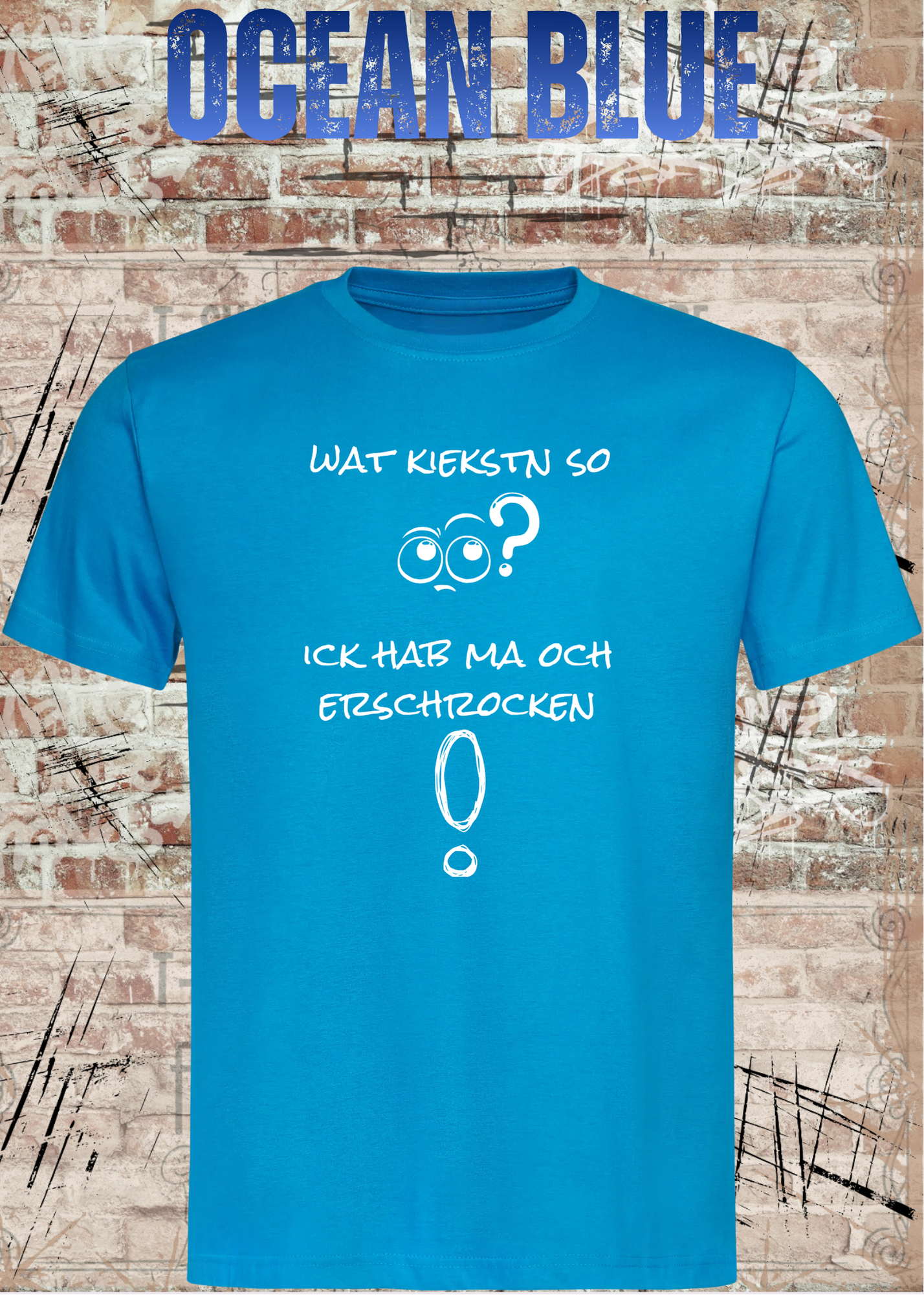 Wat kiekstn so blöde? Ick hab ma och erschrocken! – Berliner Unisex T-Shirt mit Spruch