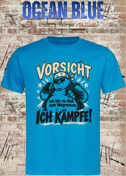 Vorsicht – Ich bin zu dick zum Wegrennen, ich kämpfe! Herren T-Shirt in Ocean Blue.