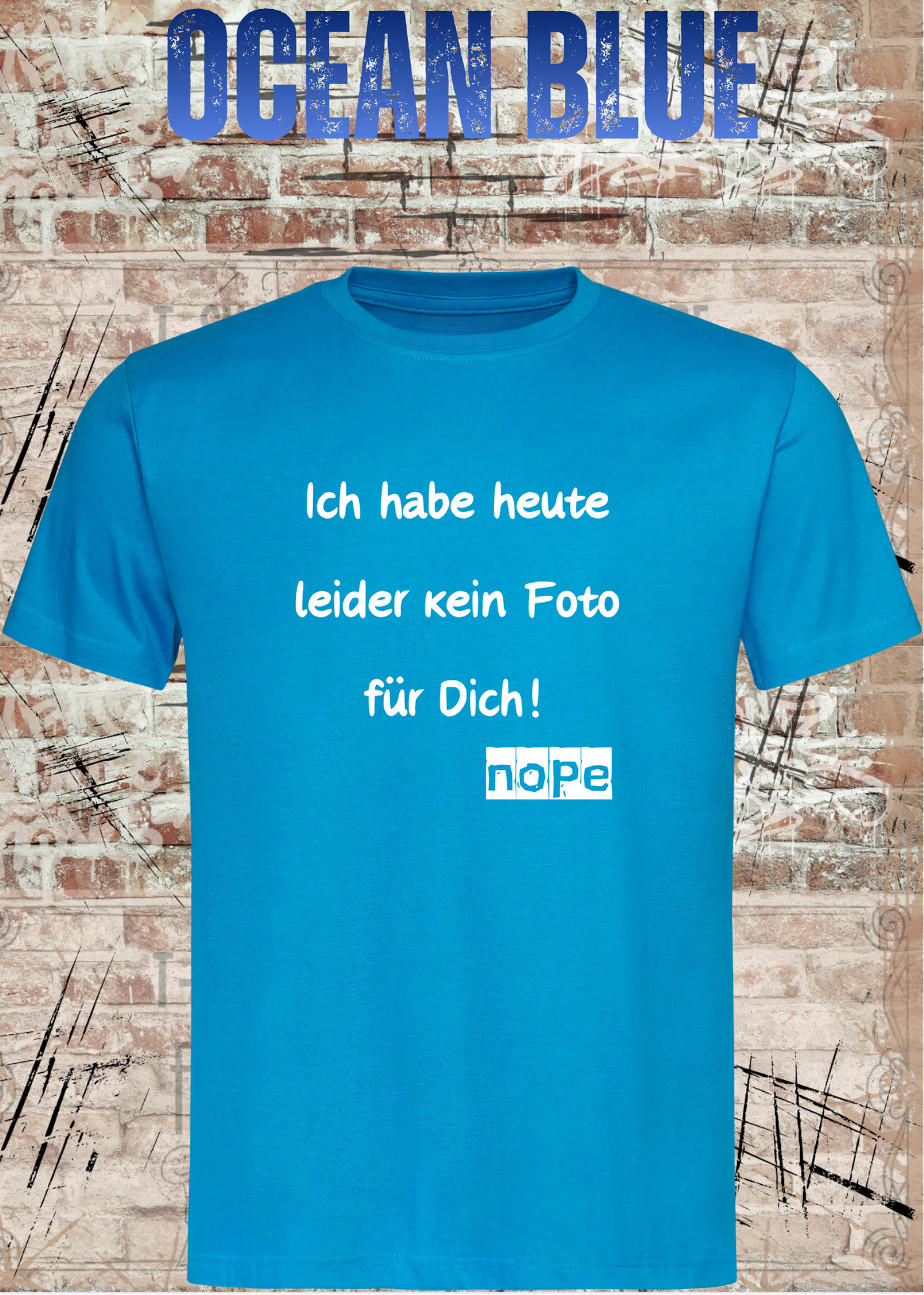 Ich habe heute leider kein Foto für Dich! – Lustiges Unisex T-Shirt mit Sarkasmus Spruch