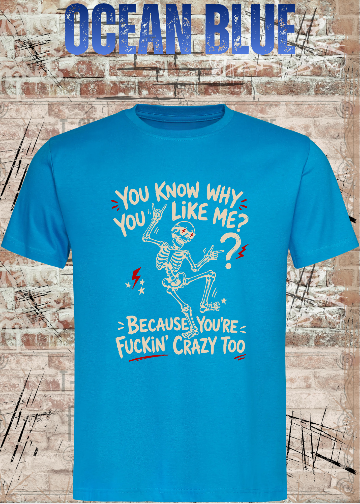 You Know Why You Like Me? – Rockiges Skelett T-Shirt