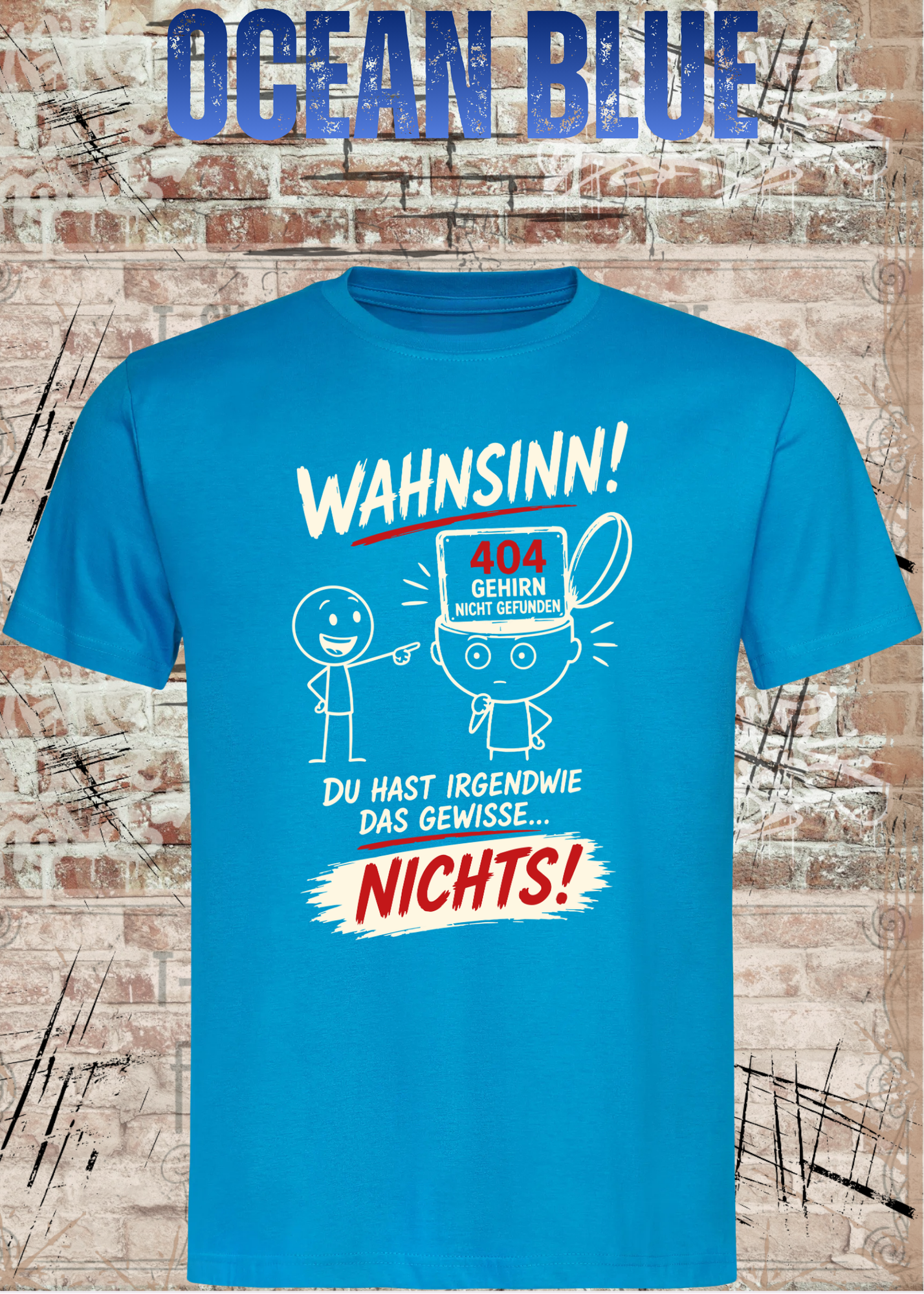 Lustiges T-Shirt "Wahnsinn! Du hast irgendwie das gewisse... NICHTS!" | 404 Gehirn nicht gefunden | Fun Shirt Unisex