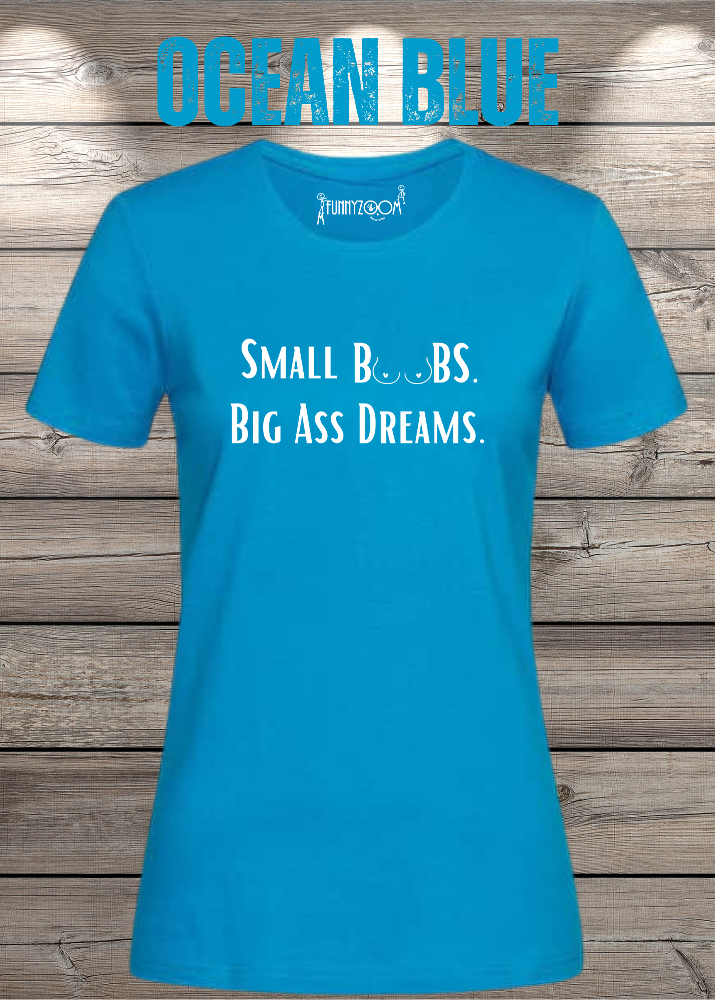 Damen T-Shirt Small Boobs big Ass Dreams - Lustige Sprüche - Geschenkidee T-Shirt - Freizeit T-Shirt - In vielen Farben und Größen