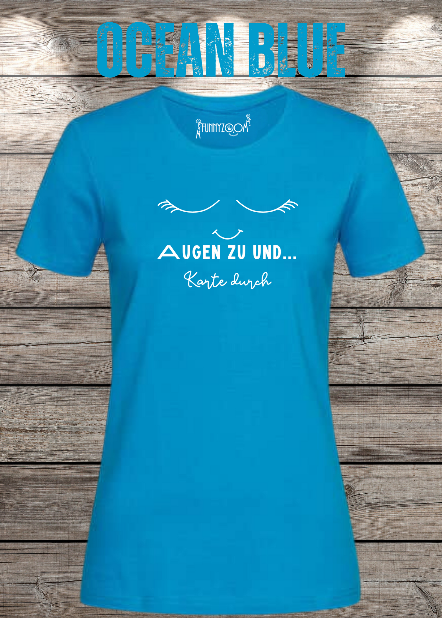 Damen T-Shirt Augen zu und Karte durch - Witzige Sprüche Geschenkidee - Lustige T-Shirts Freizeit viele Farben