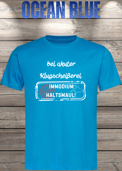 Unisex-T-Shirt „Bei akuter Klugscheisserei Immodium Halts Maul“ in Ocean Blue.