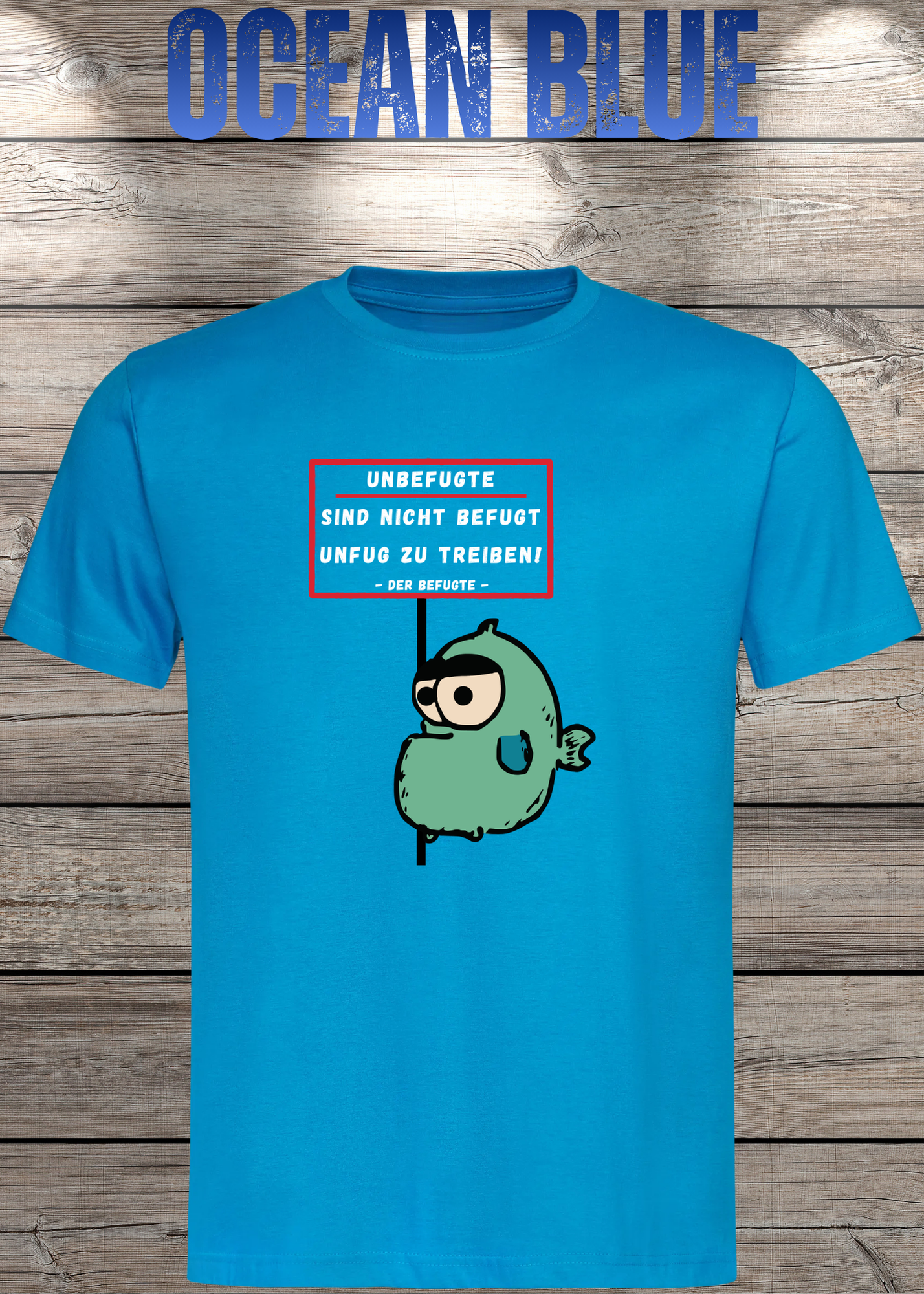Unbefugte sind nicht befugt Unfug zu treiben - Der Befugte Unisex T-Shirt