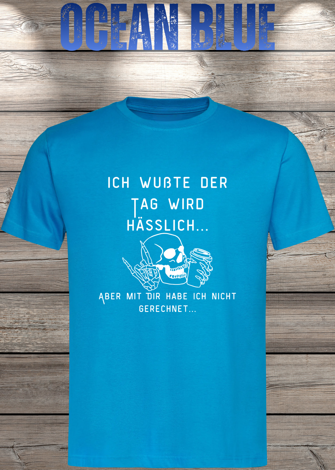 Ich wußte der Tag wird Hässlich Unisex T-Shirt - Witziger Spruch Geschenkidee