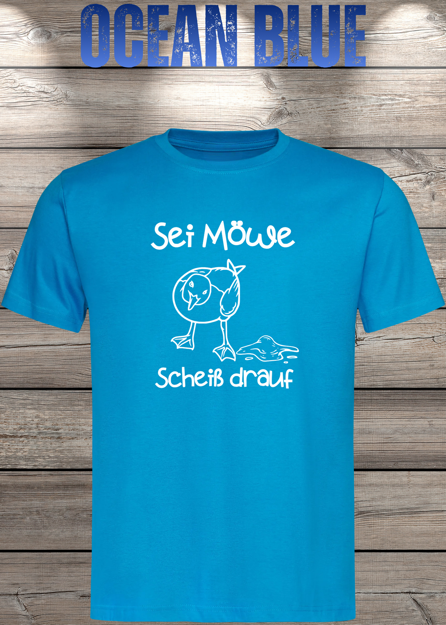 T-Shirt Sei Möwe scheiß drauf - Lustige Sprüche Geschenkidee Geburtstag Unisex viele Farben