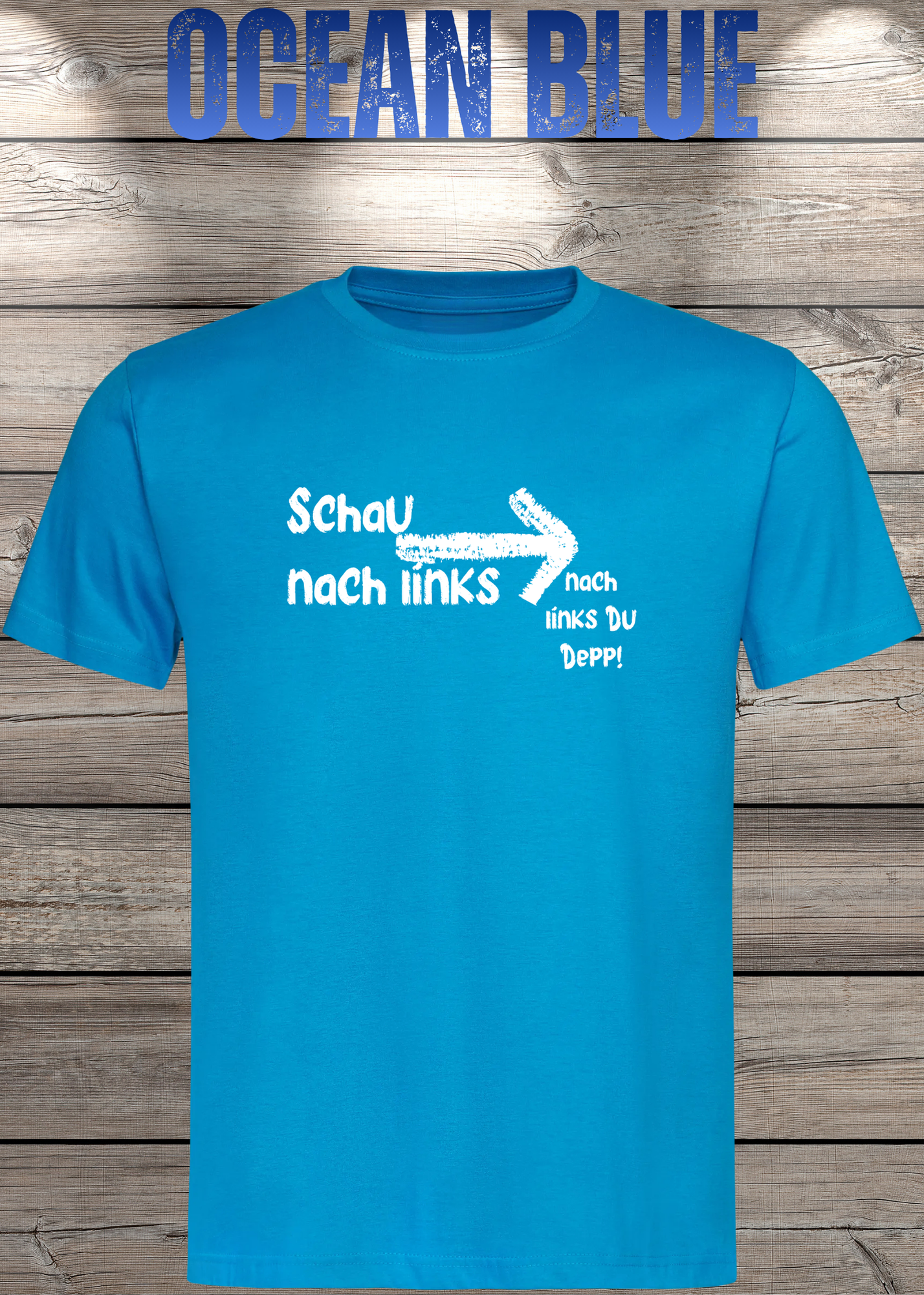 T-Shirt 'Schau nach links, nach links du Depp' - Witziges Spruch-Shirt für Geduldige