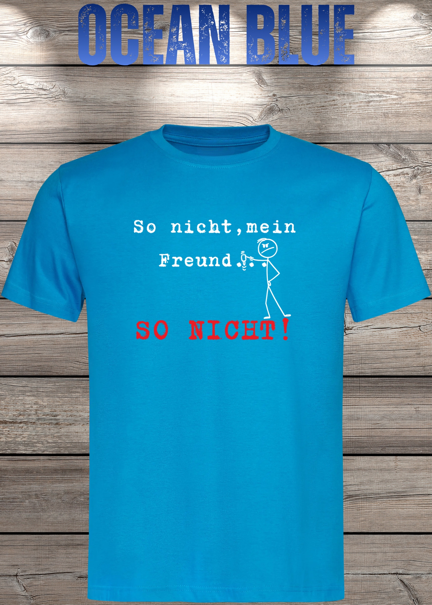 So nicht mein Freund so nicht T-Shirt - Witziges Statement Shirt - Lustige Geschenkidee - Unisex