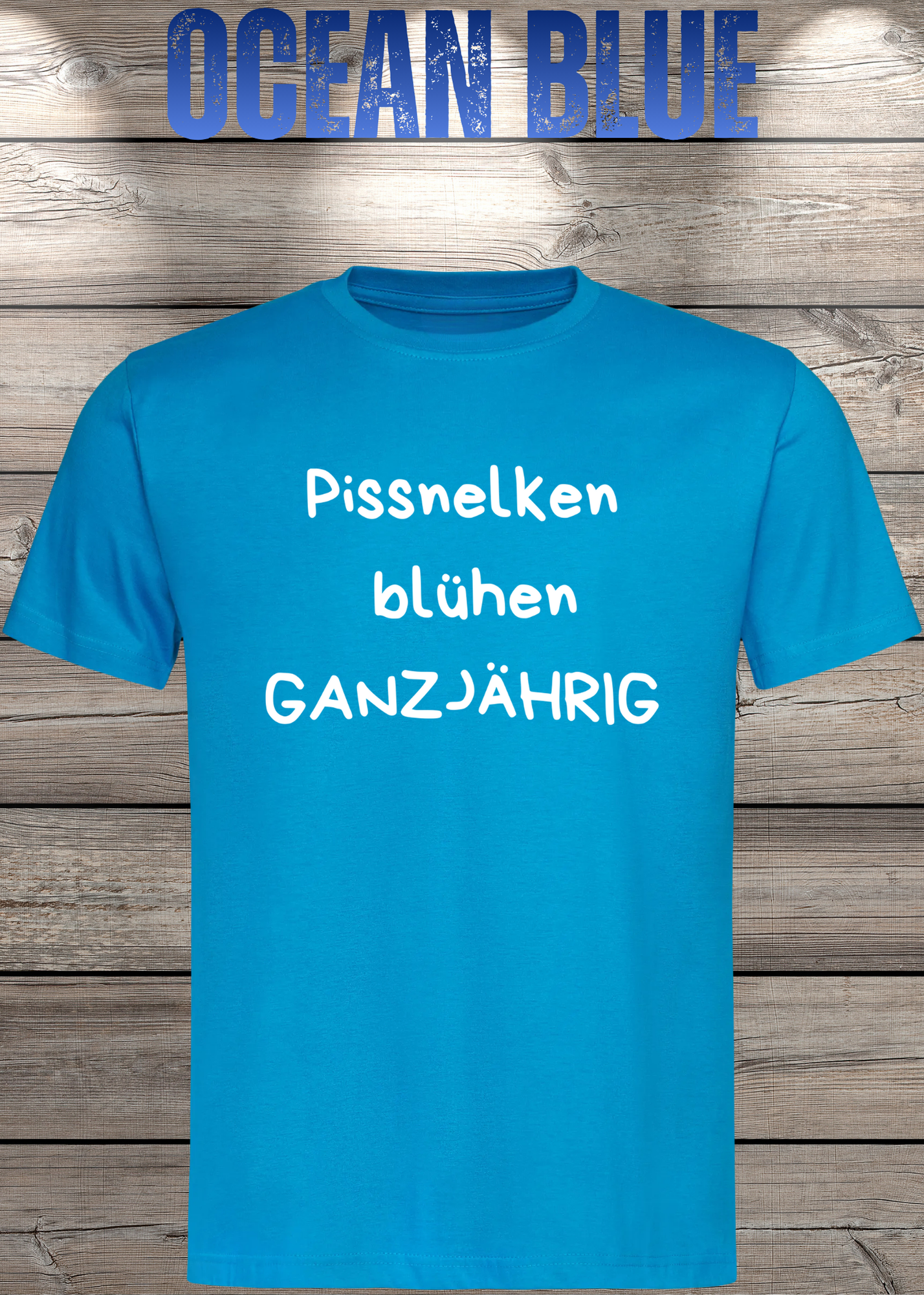Pissnelken blühen ganzjährig T-Shirt - Lustiger Spruch Geschenk