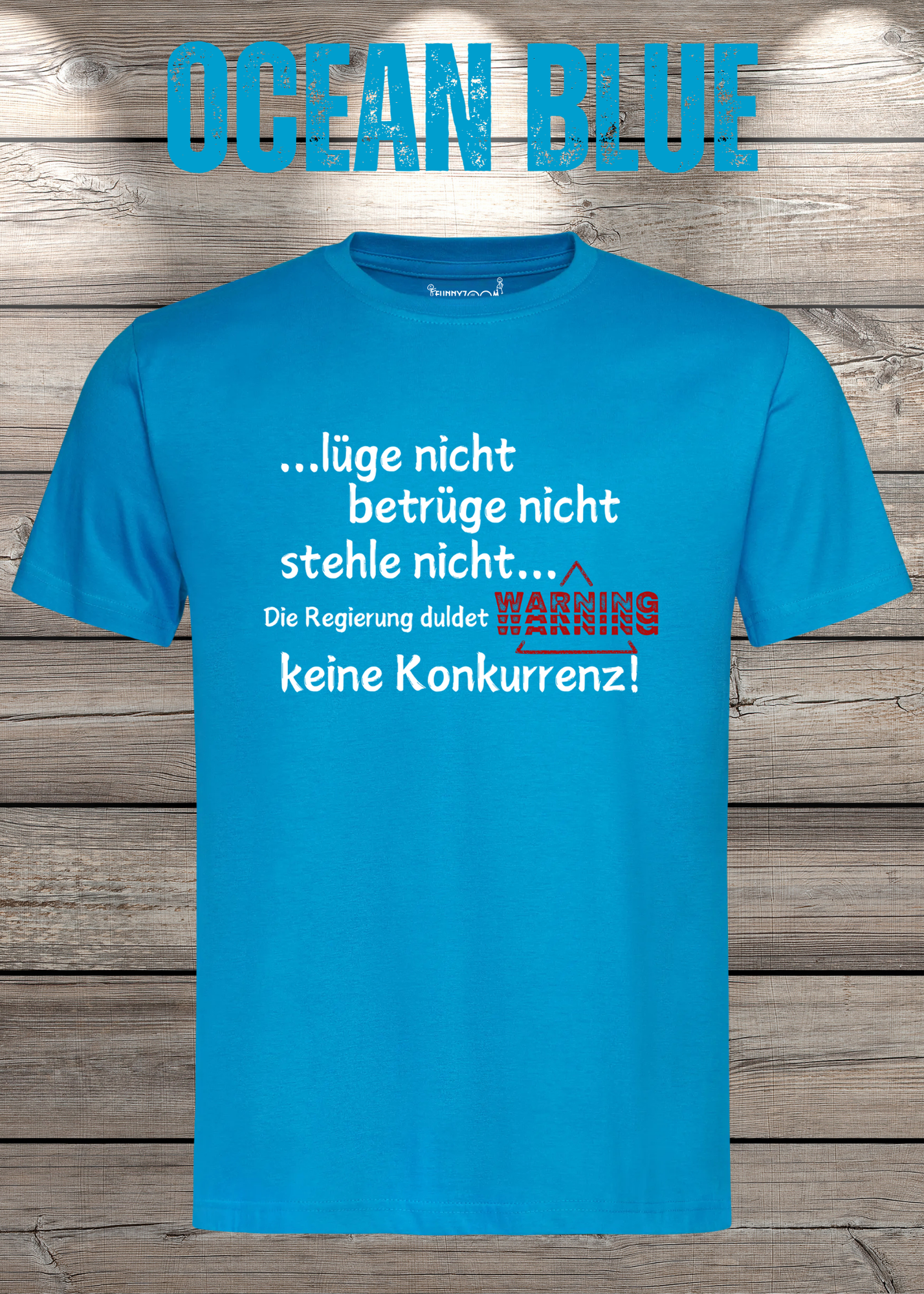 T Shirt lüge nicht, betrüge nicht, stehle nicht, die Regierung duldet keine Konkurrenz Regierung Spruch Unisex