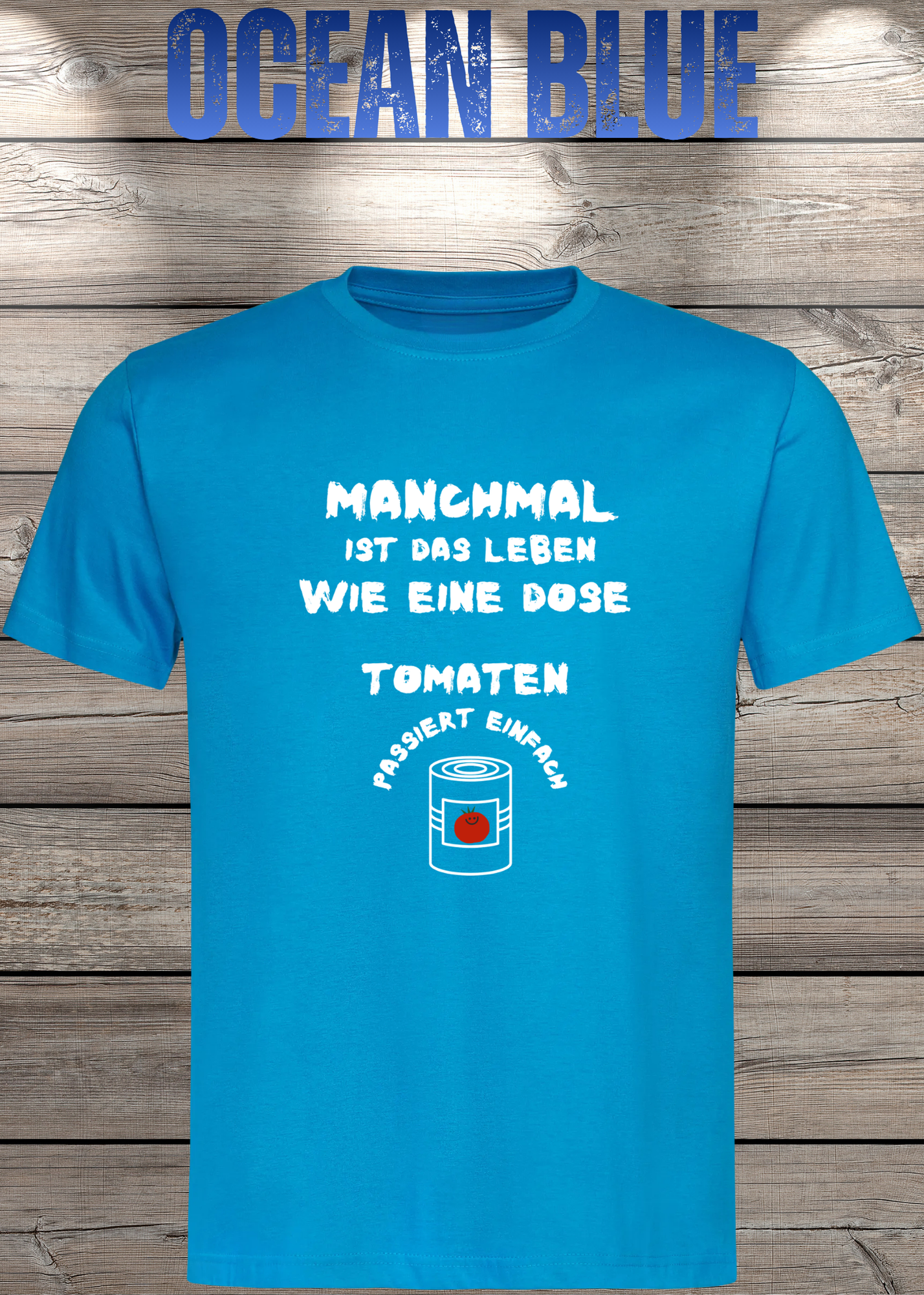 Manchmal ist das Leben wie eine Dose Tomaten - Lustiges Spruch T-Shirt