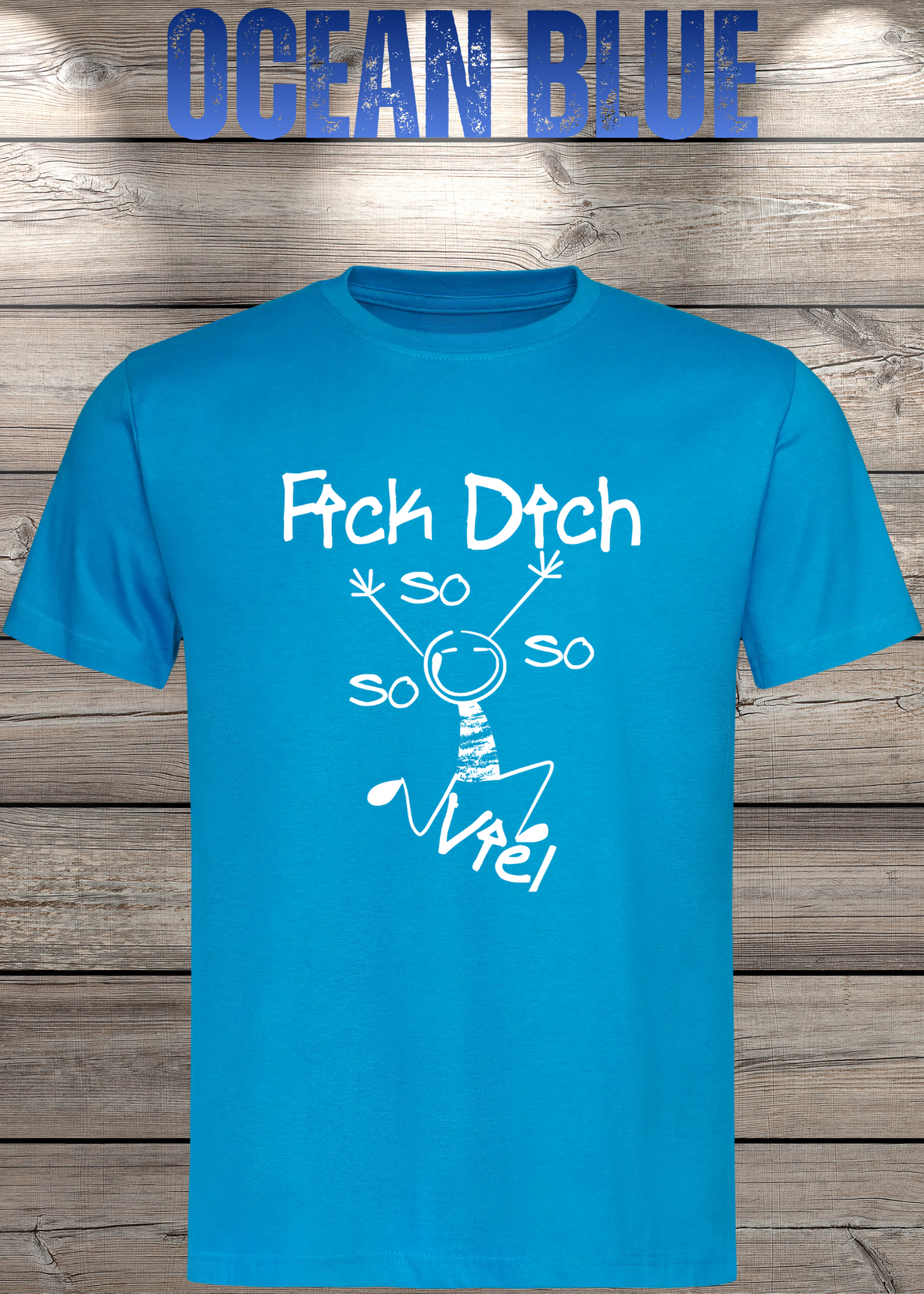 T-Shirt 'Fick Dich So So So So viel' - Lustiges Statement Geschenk Unisex