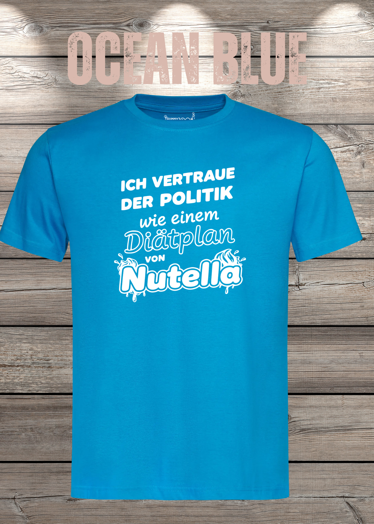 Unisex T-Shirt - Ich vertraue der Politik wie einem Diätplan von Nutella