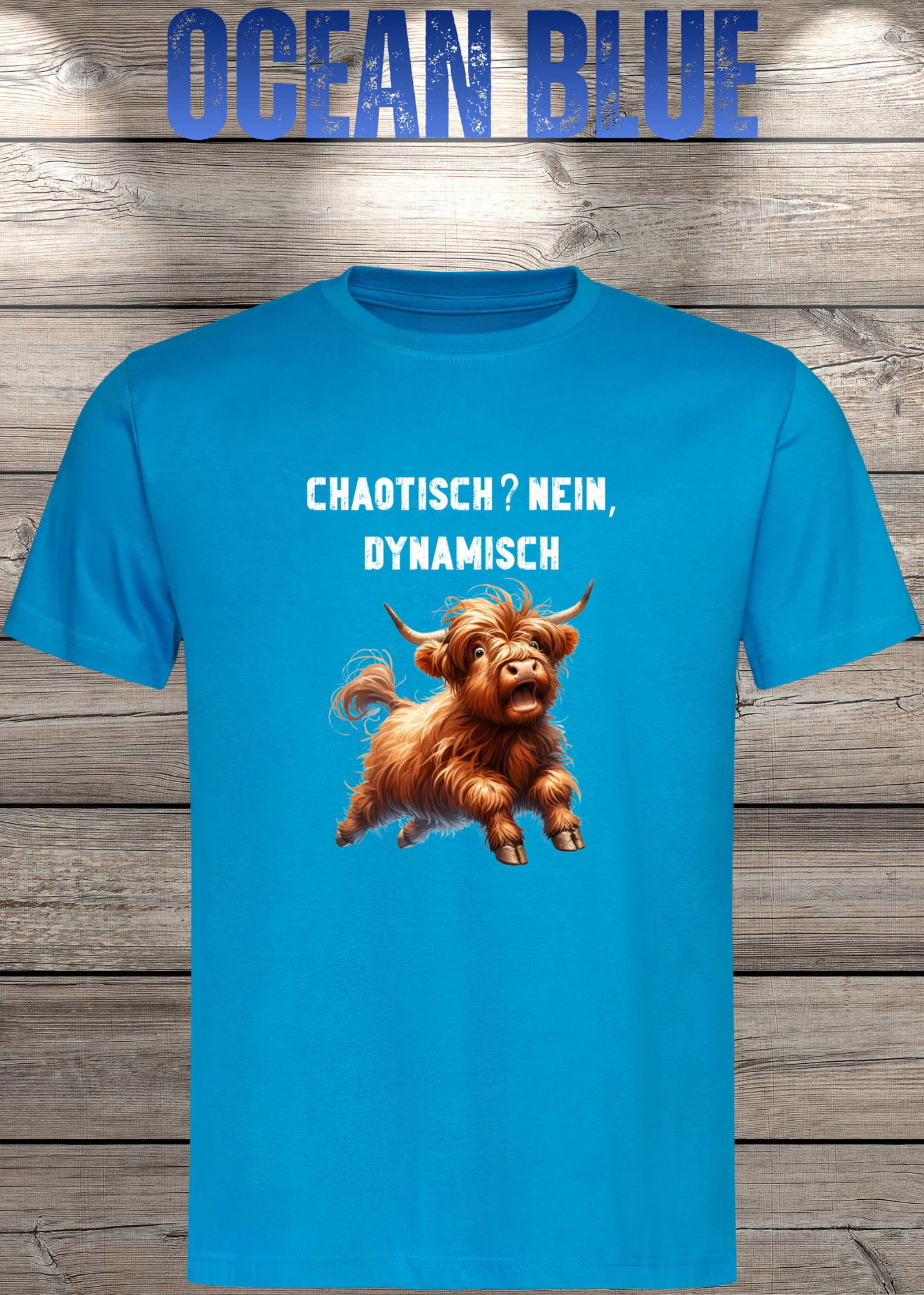 Highland Kuh Unisex T-Shirt - Chaotisch? Nein Dynamisch!