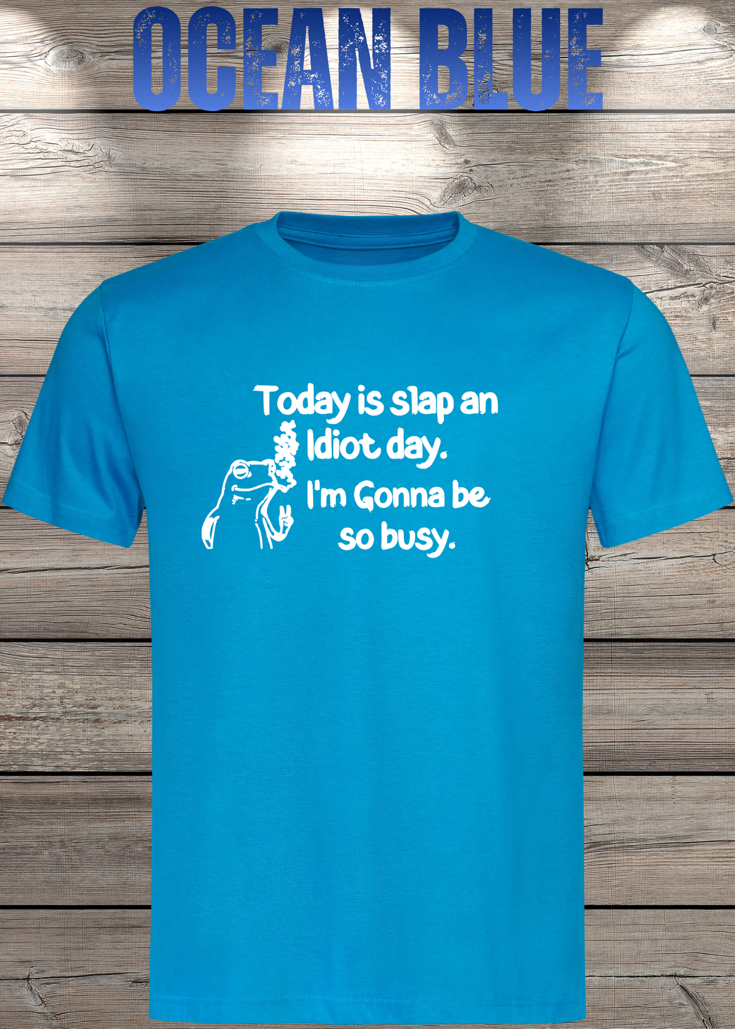 T-Shirt Today is Slap an Idiot Day I'm Gonna Be So Busy - Geschenkidee Geburtstag Statement