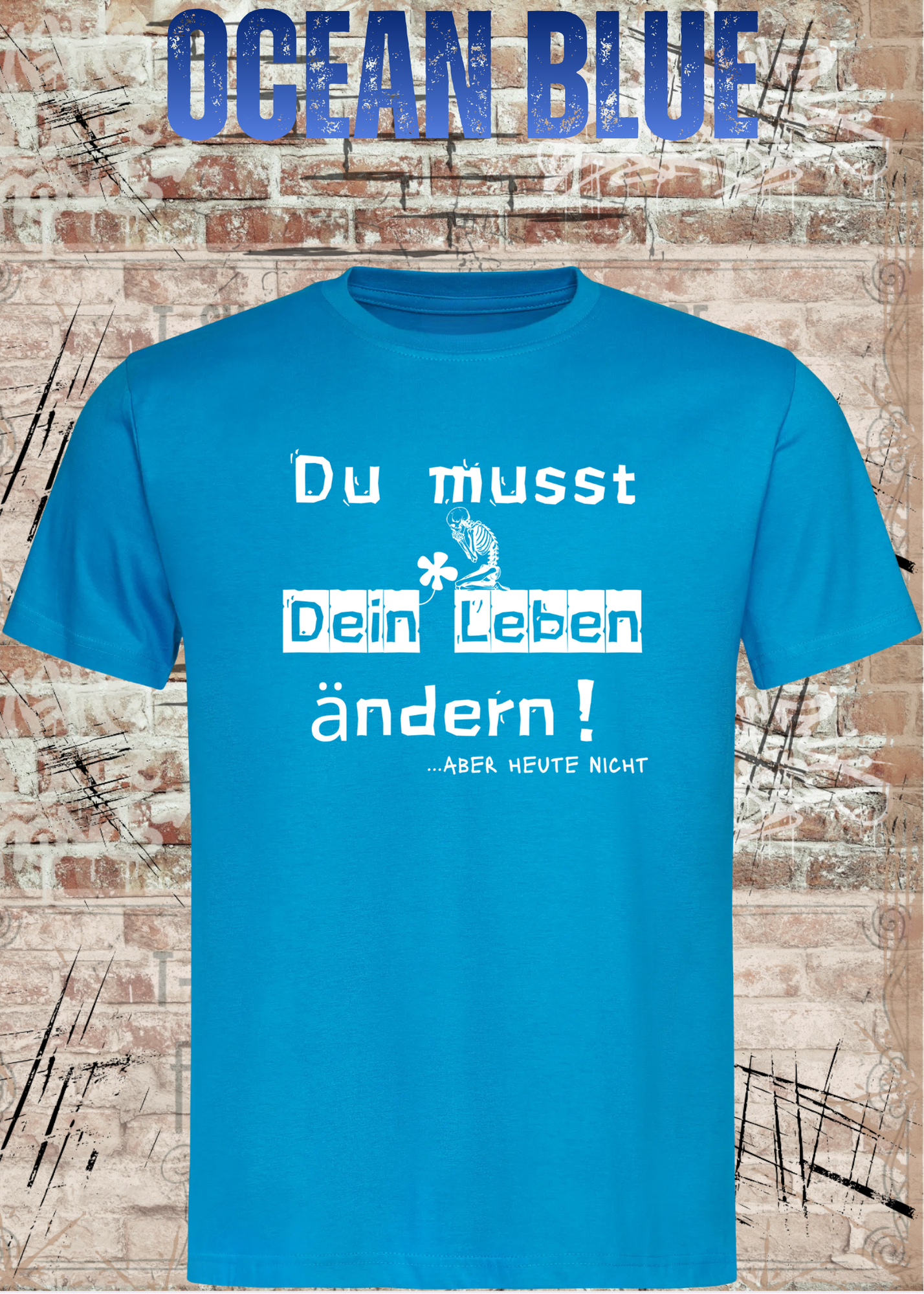 Du musst dein Leben ändern Shirt – …aber heute nicht Lustiges Statement T-Shirt
