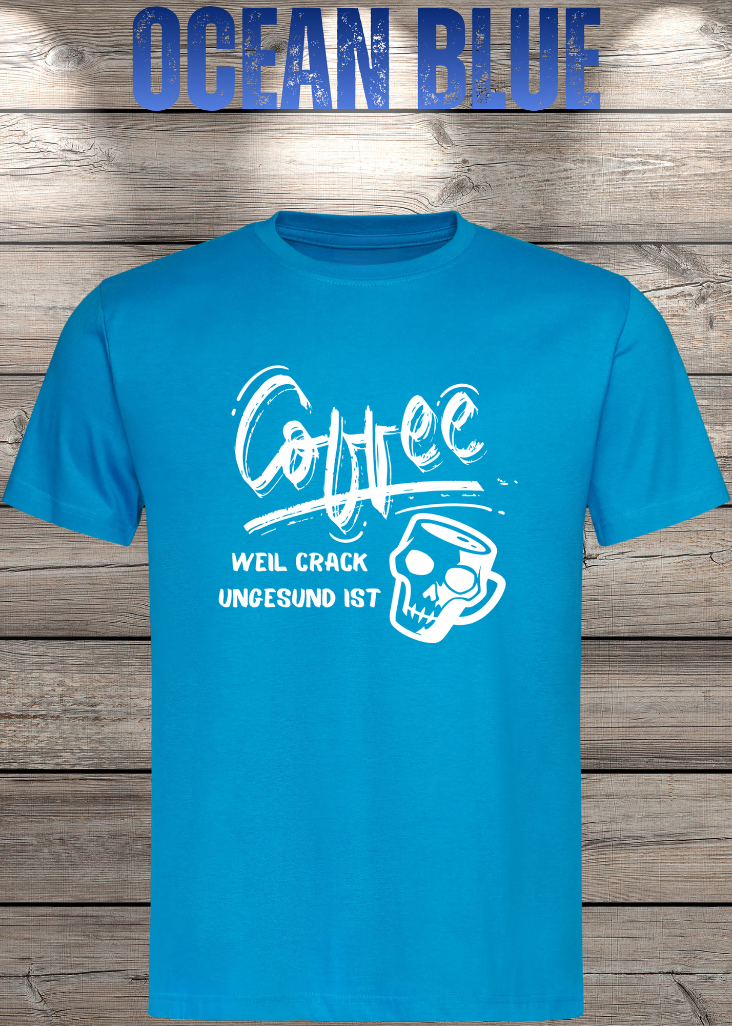 T-Shirt Coffee weil Crack ungesund ist Lustige Kaffee Sprüche Geschenkidee Geburtstag viele Farben Unisex