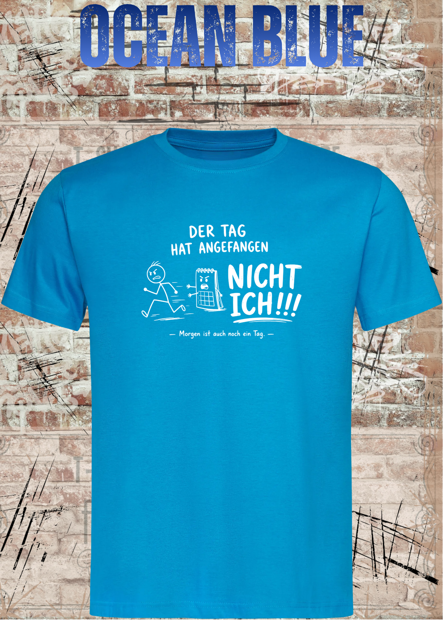 Der Tag hat angefangen, NICHT ICH!!! – Lustiges Unisex T-Shirt mit Spruch | Humor Shirt