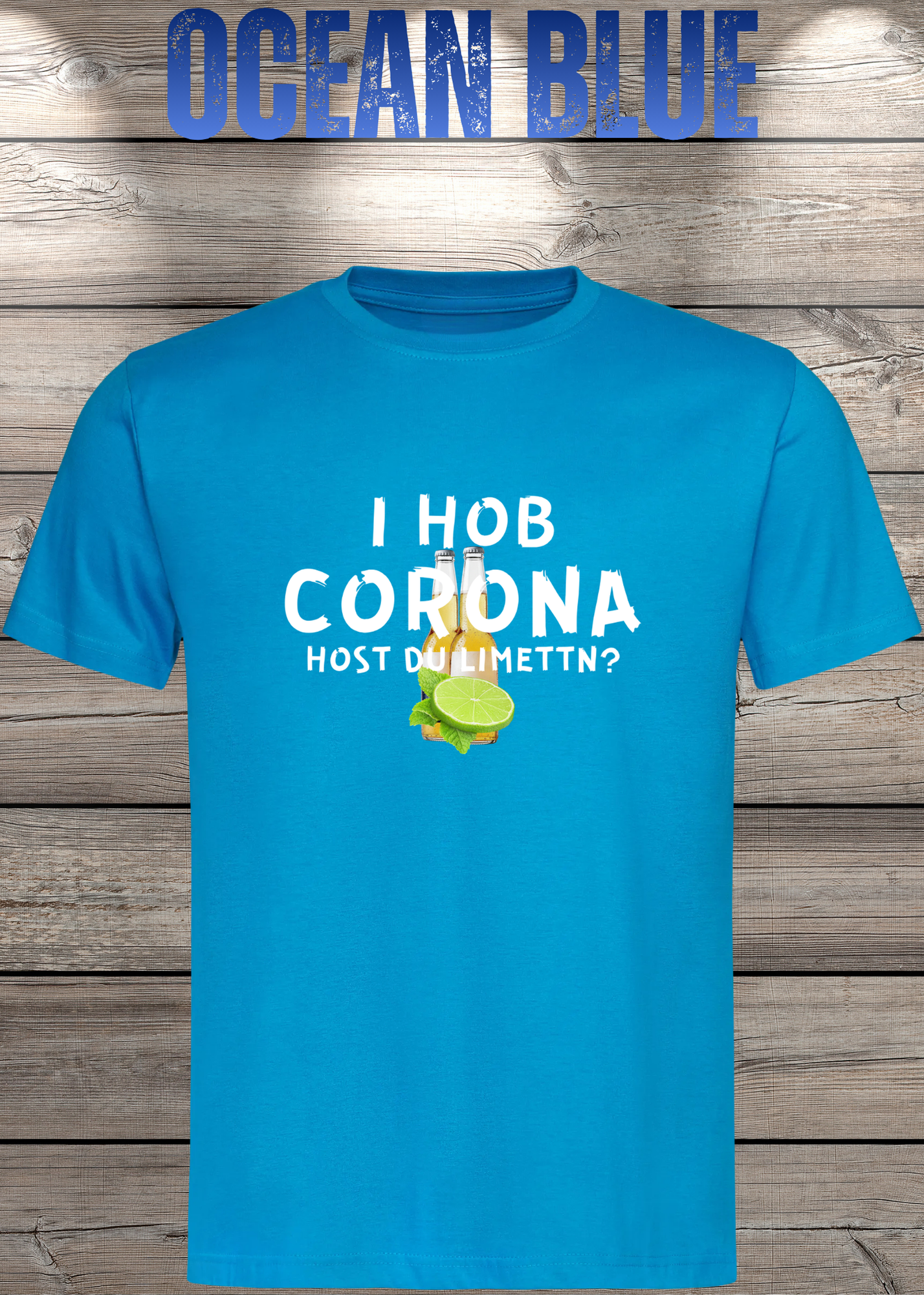 T-Shirt 'I Hob Corona host Du Limettn?' - Sarkastische Geschenkidee Unisex
