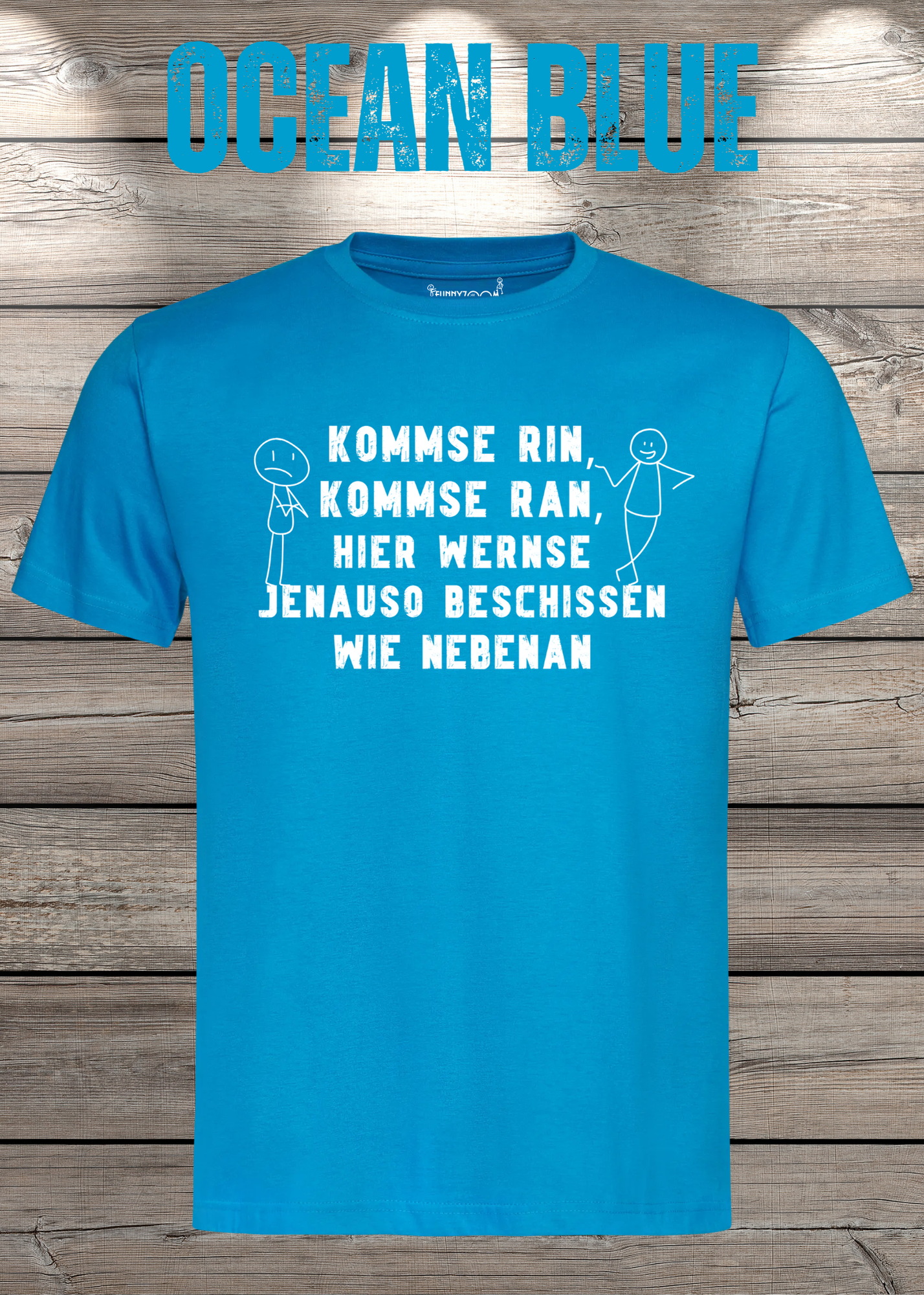 T-Shirt kommse rin kommse ran hier wernse jenauso beschissen wie nebenan Witziger Spruch Geschenkidee Freizeit T-Shirt Unisex