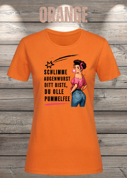 Schlimme Augenwurst Ditt Biste Du Olle Pummelfee Damen T-Shirt in Orange.