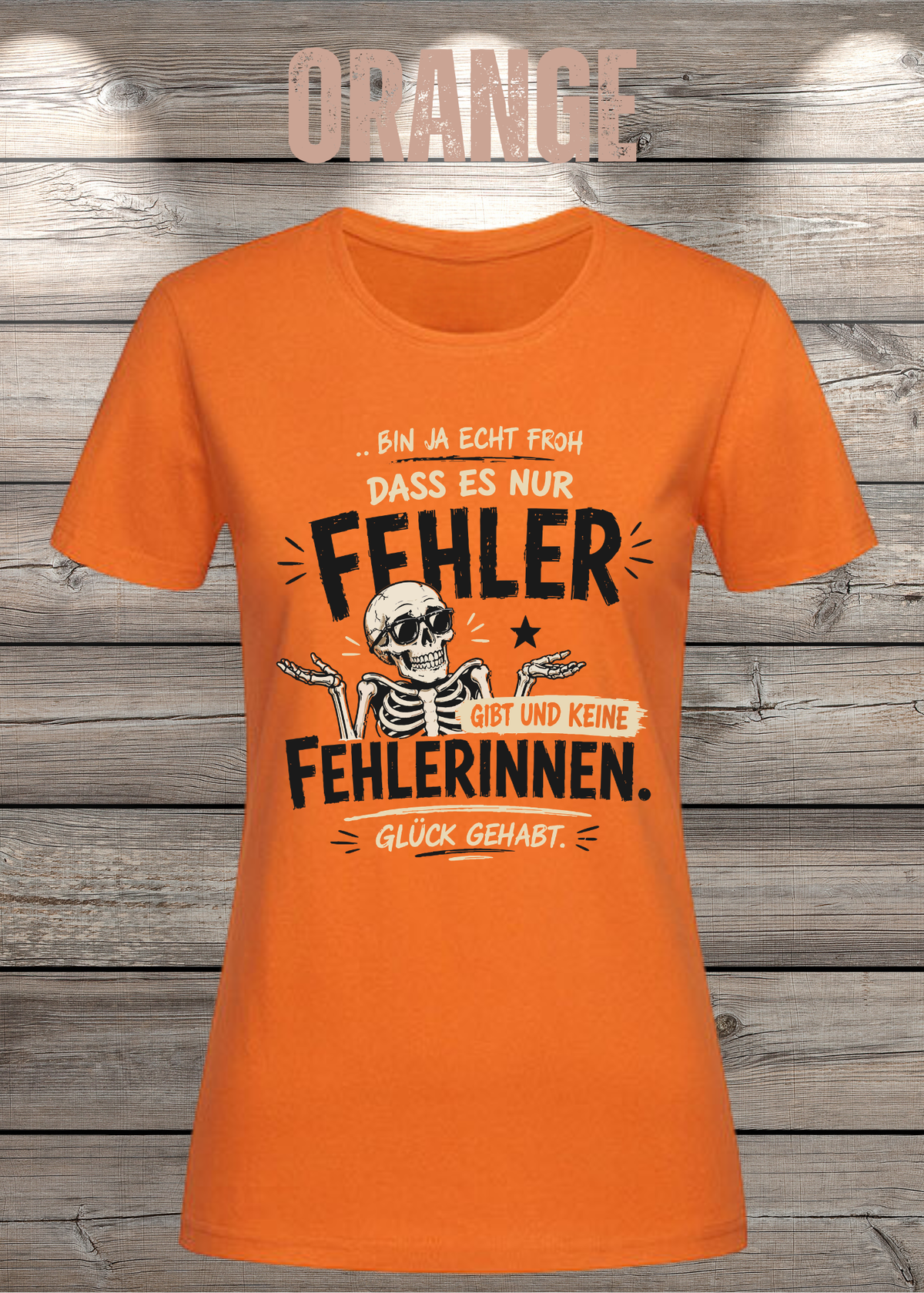 Bin ja echt froh, dass es nur Fehler gibt – Damen T-Shirt