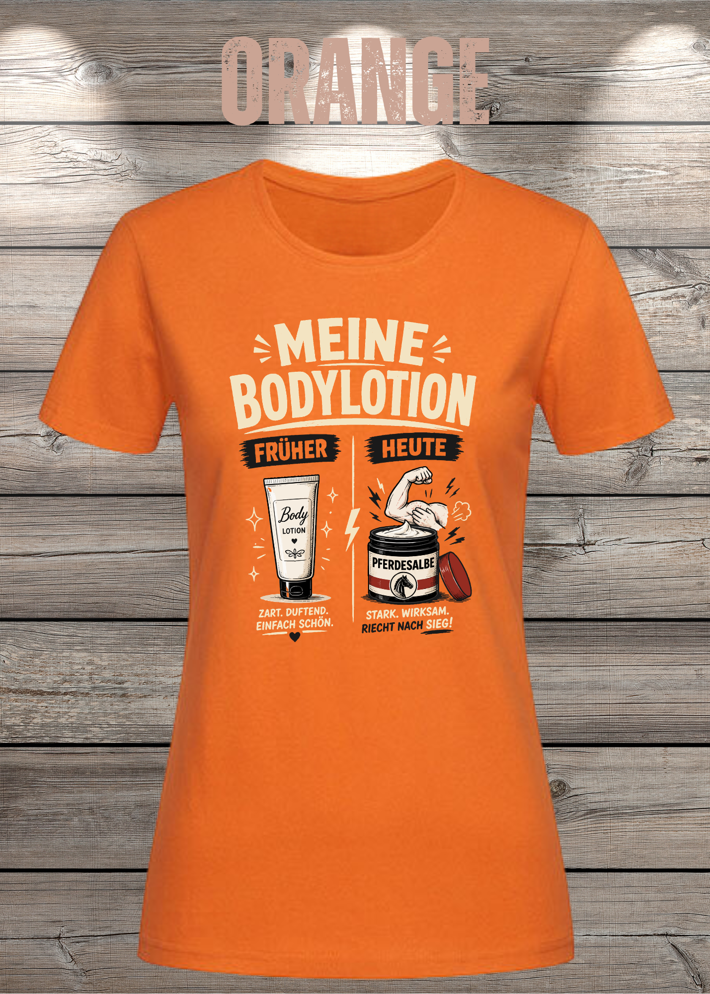Lustiges Damen-T-Shirt mit dem Spruch „Meine Bodylotion – früher Bodylotion, heute Pferdesalbe“. Perfekt für starke Frauen, die über das Älterwerden lachen können.