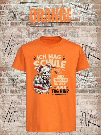 Ich mag Schule – aber muss ich da jetzt jeden Tag hin? Mädchen T-Shirt in Orange.