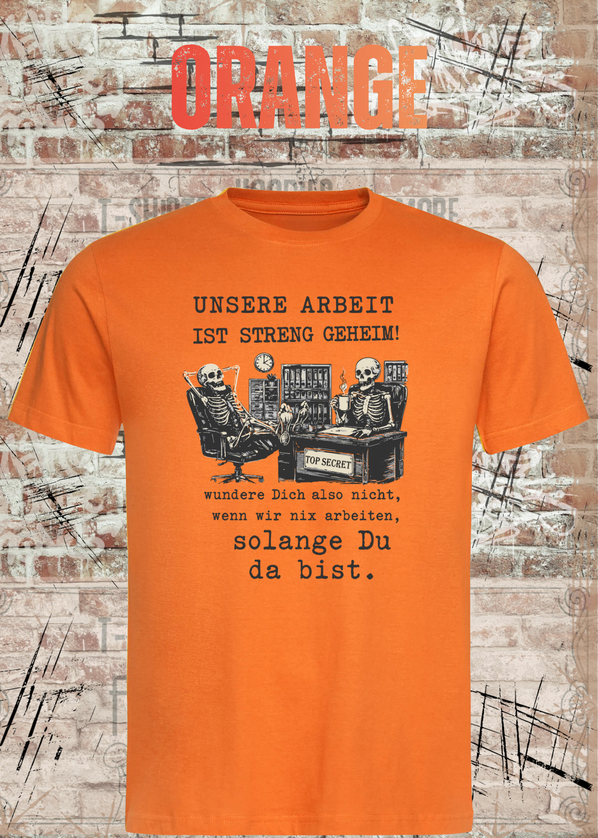 Unisex-T-Shirt „Unsere Arbeit ist streng geheim“ in Orange.