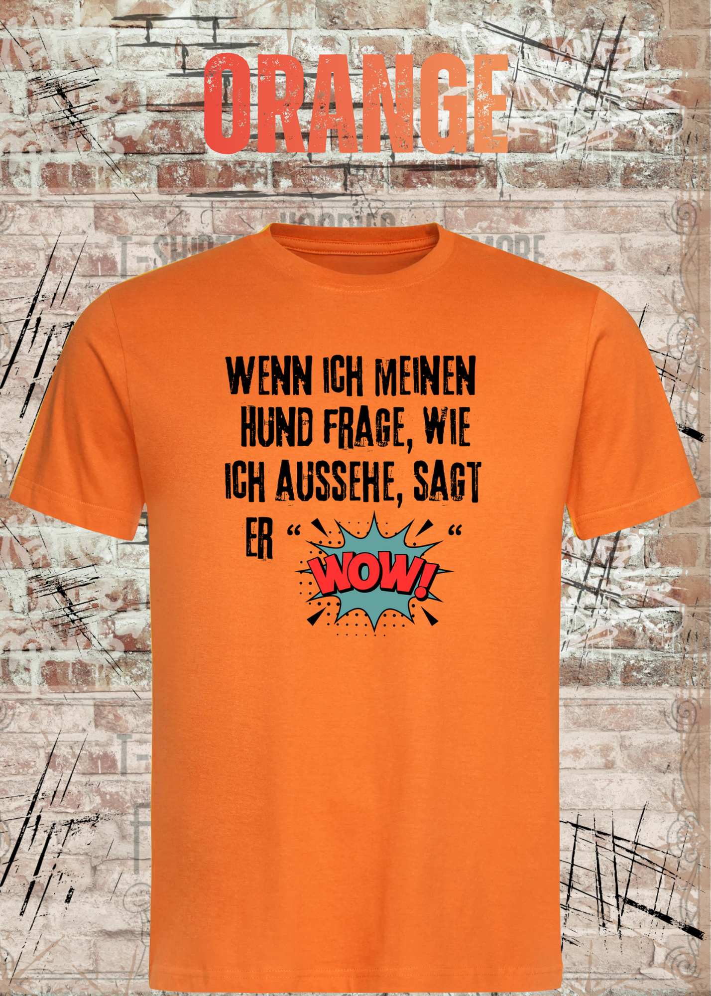 Wenn ich meinen Hund frage wie ich aussehe sagt er WOW! Unisex T-Shirt